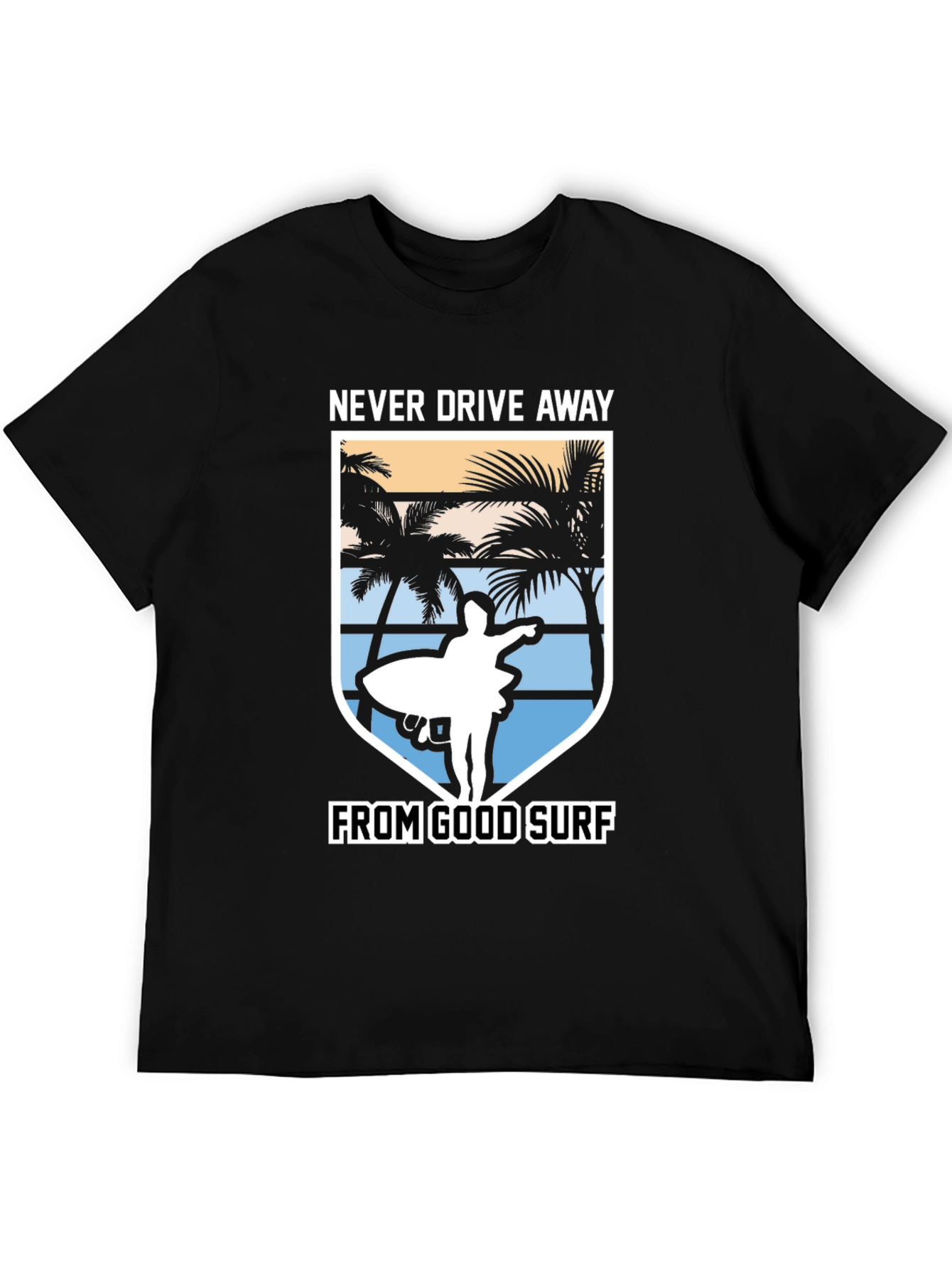 Never Drive Away From Good Surf T-Shirt