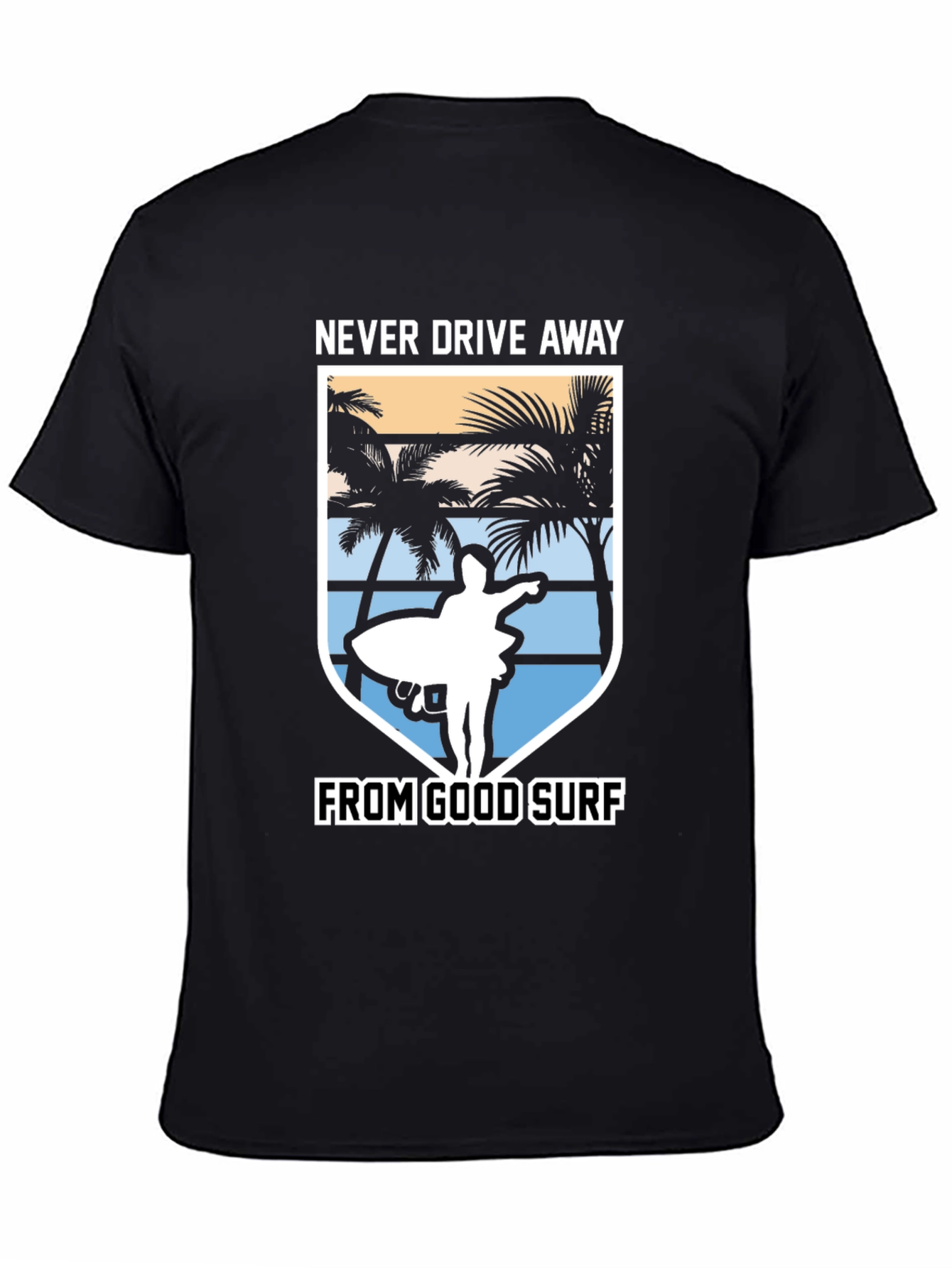 Never Drive Away From Good Surf T-Shirt