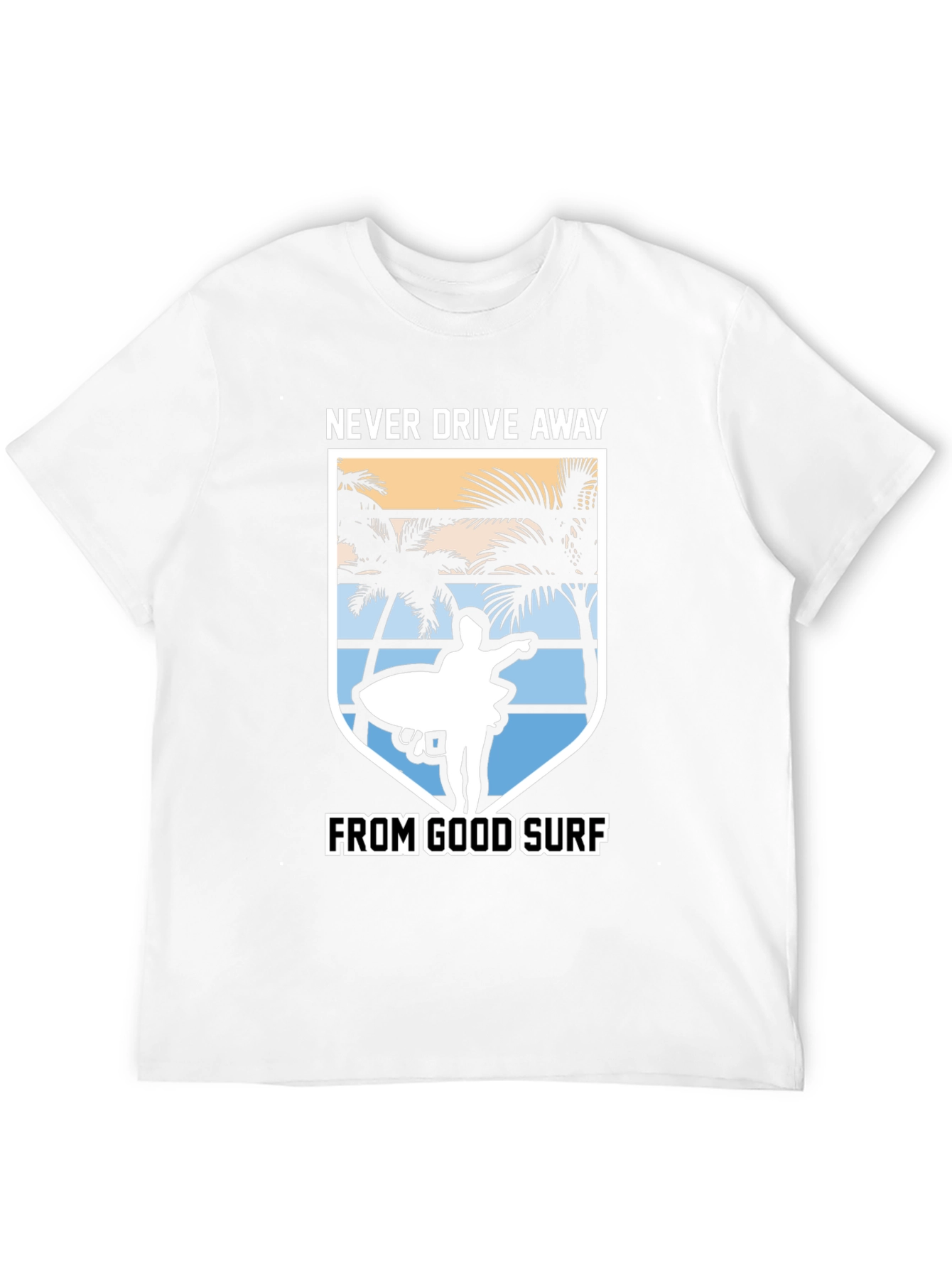Never Drive Away From Good Surf T-Shirt