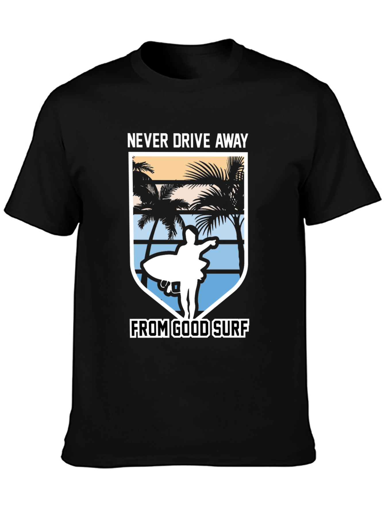 Never Drive Away From Good Surf T-Shirt