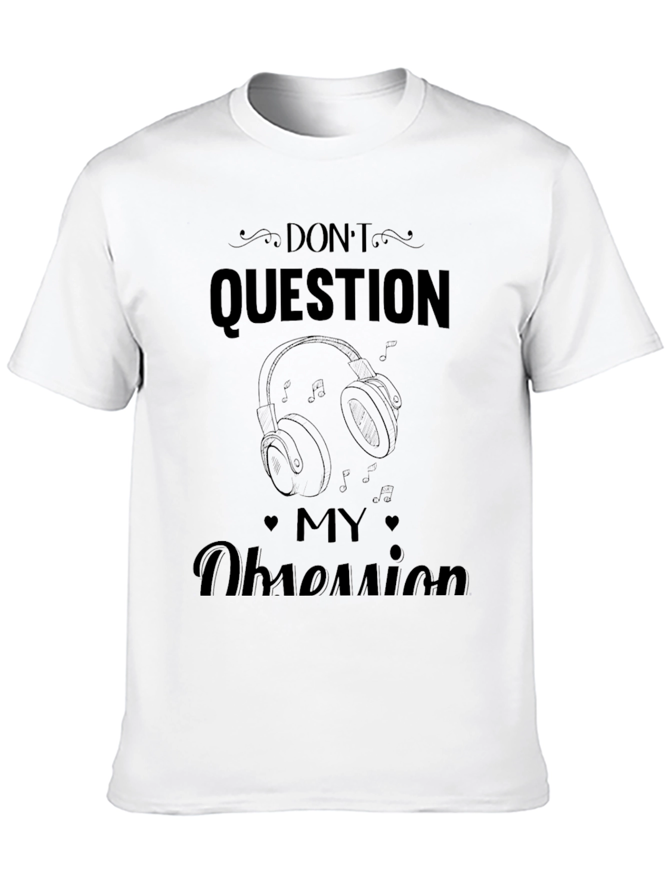 Dont Question My Obsession T-Shirt