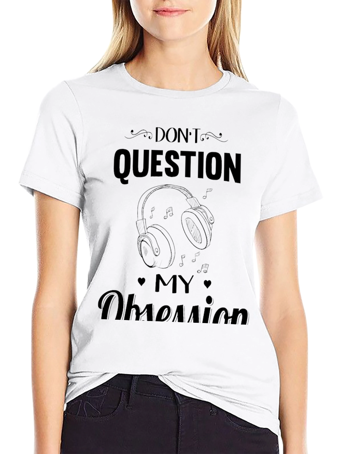 Dont Question My Obsession T-Shirt