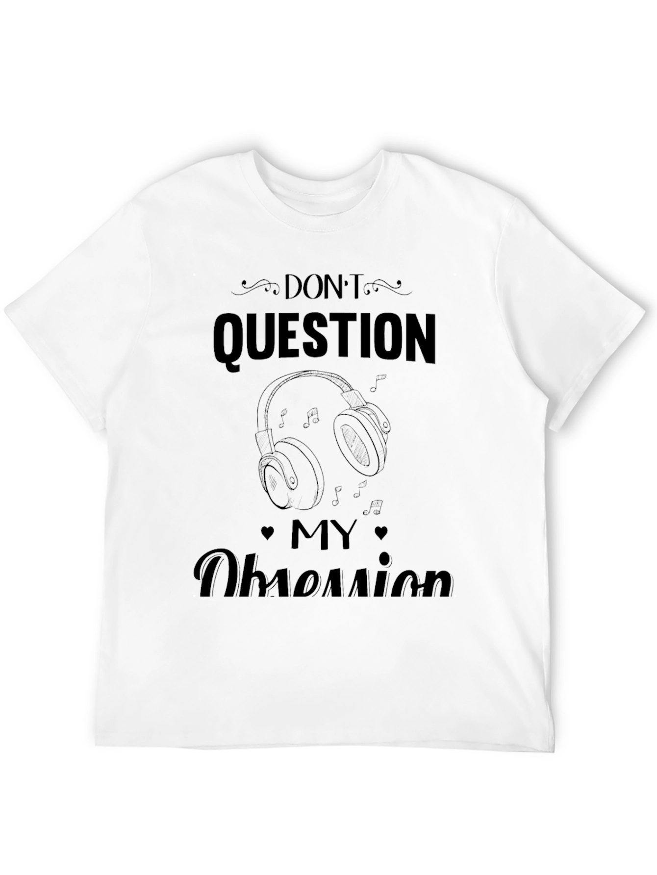 Dont Question My Obsession T-Shirt