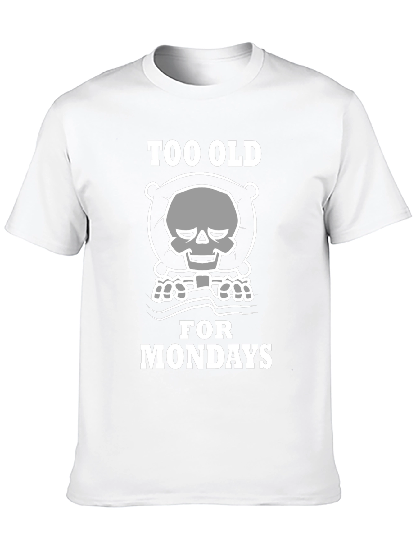 Too Old for Mondays T-Shirt