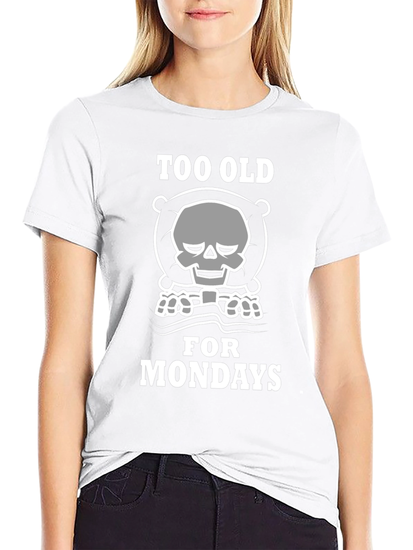 Too Old for Mondays T-Shirt