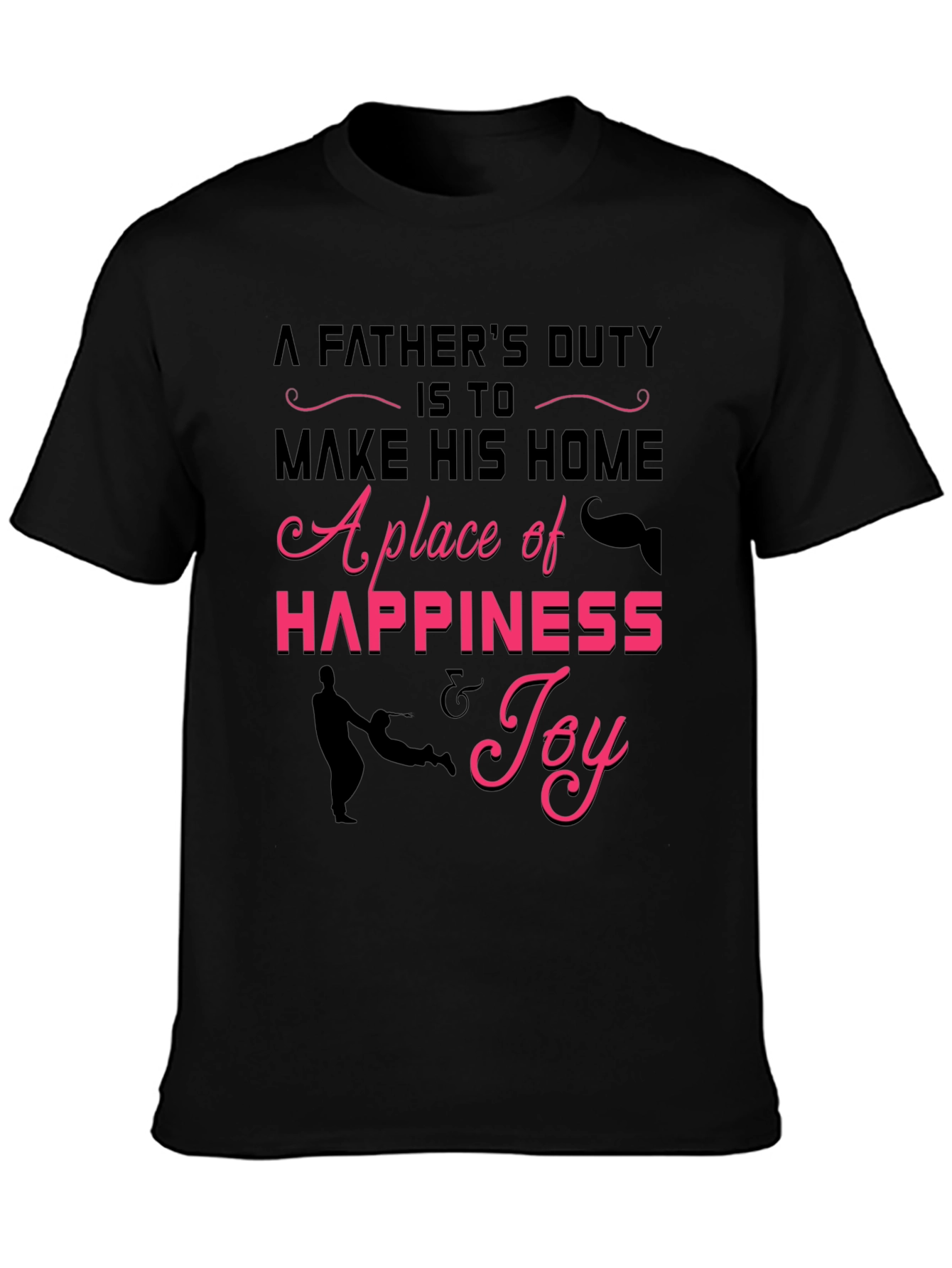 Fathers Duty Graphic Tee -  Happiness & Joy