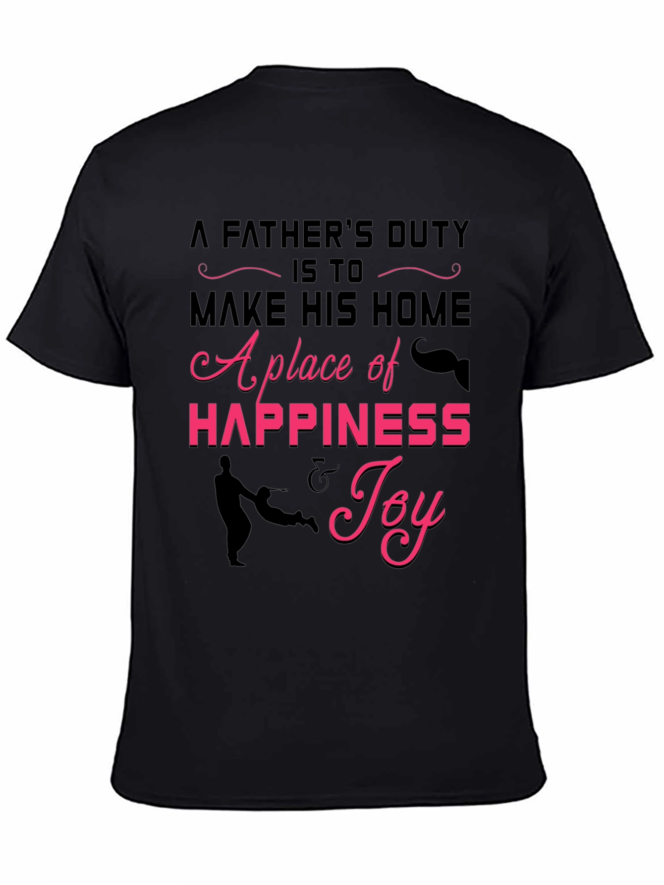 Fathers Duty Graphic Tee -  Happiness & Joy