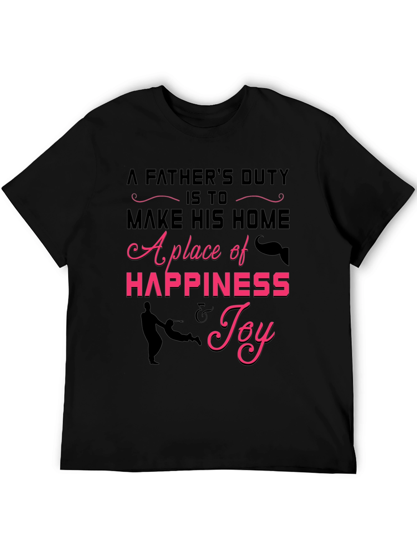 Fathers Duty Graphic Tee -  Happiness & Joy