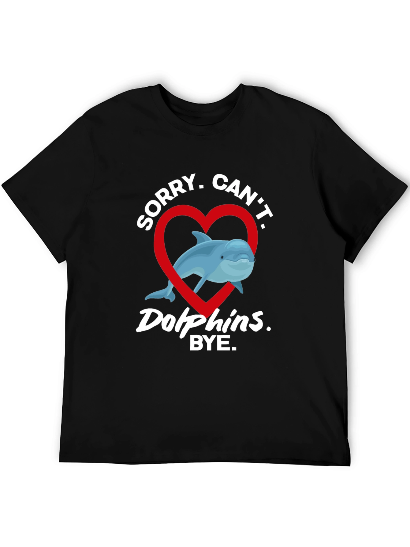 Sorry Cant Dolphins Bye T-Shirt