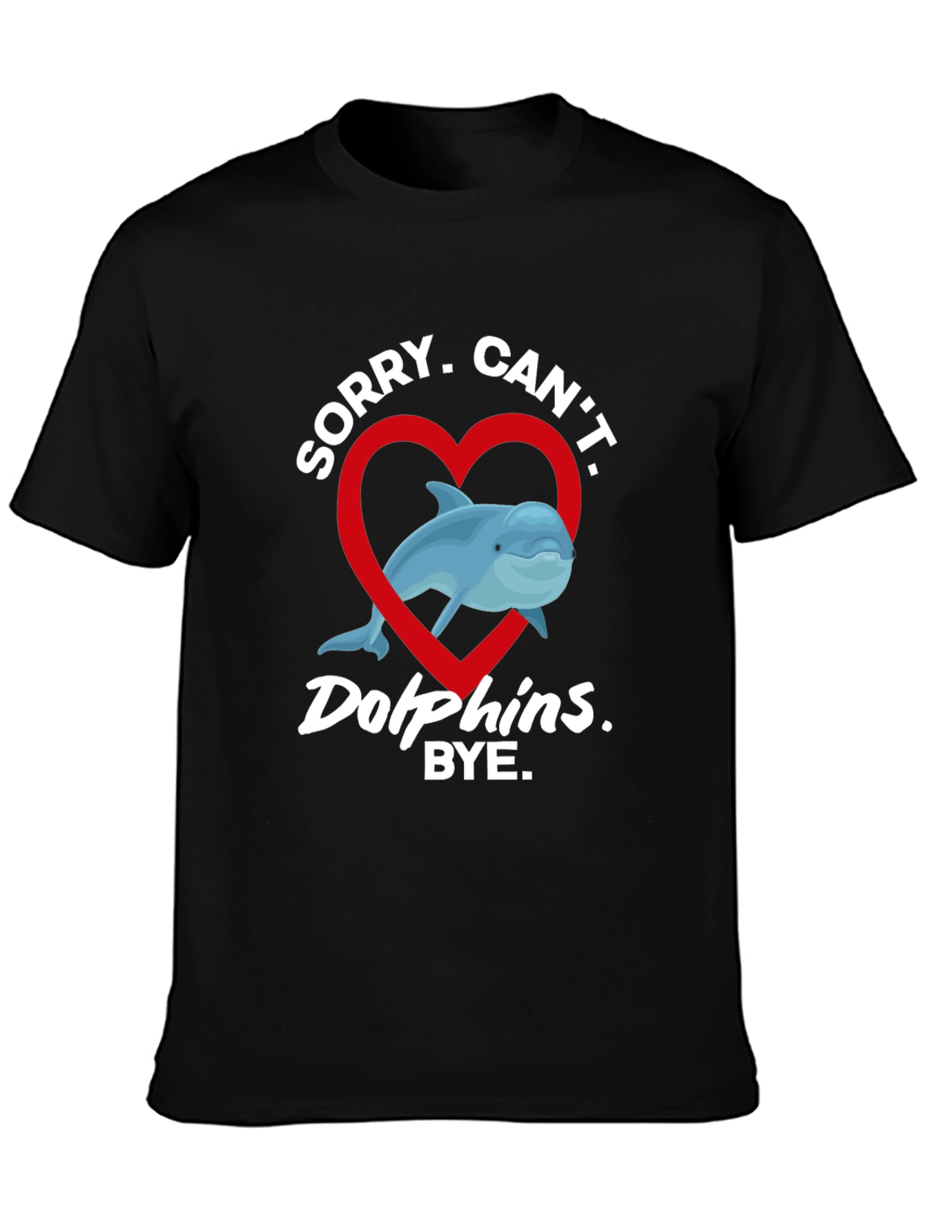 Sorry Cant Dolphins Bye T-Shirt