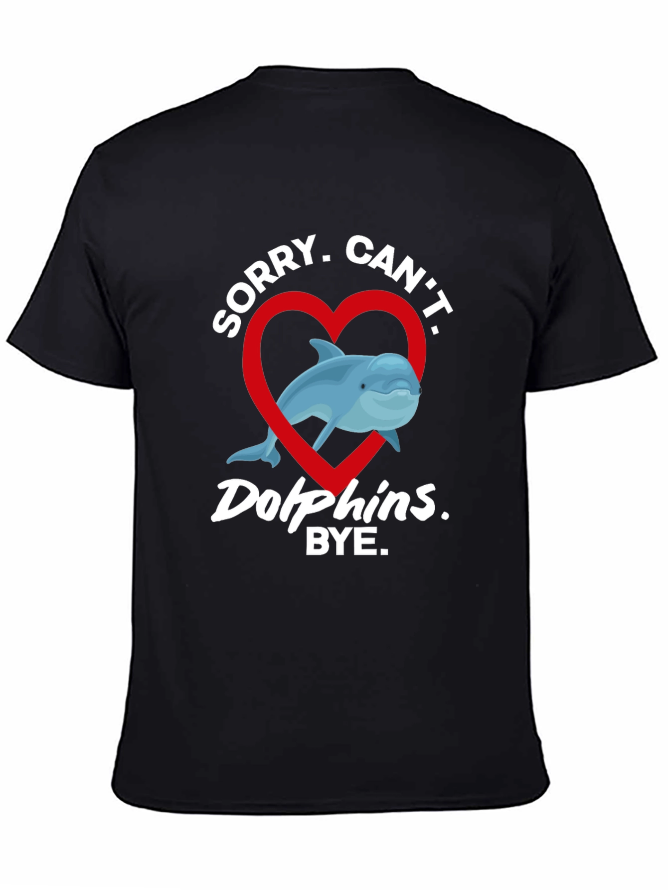 Sorry Cant Dolphins Bye T-Shirt