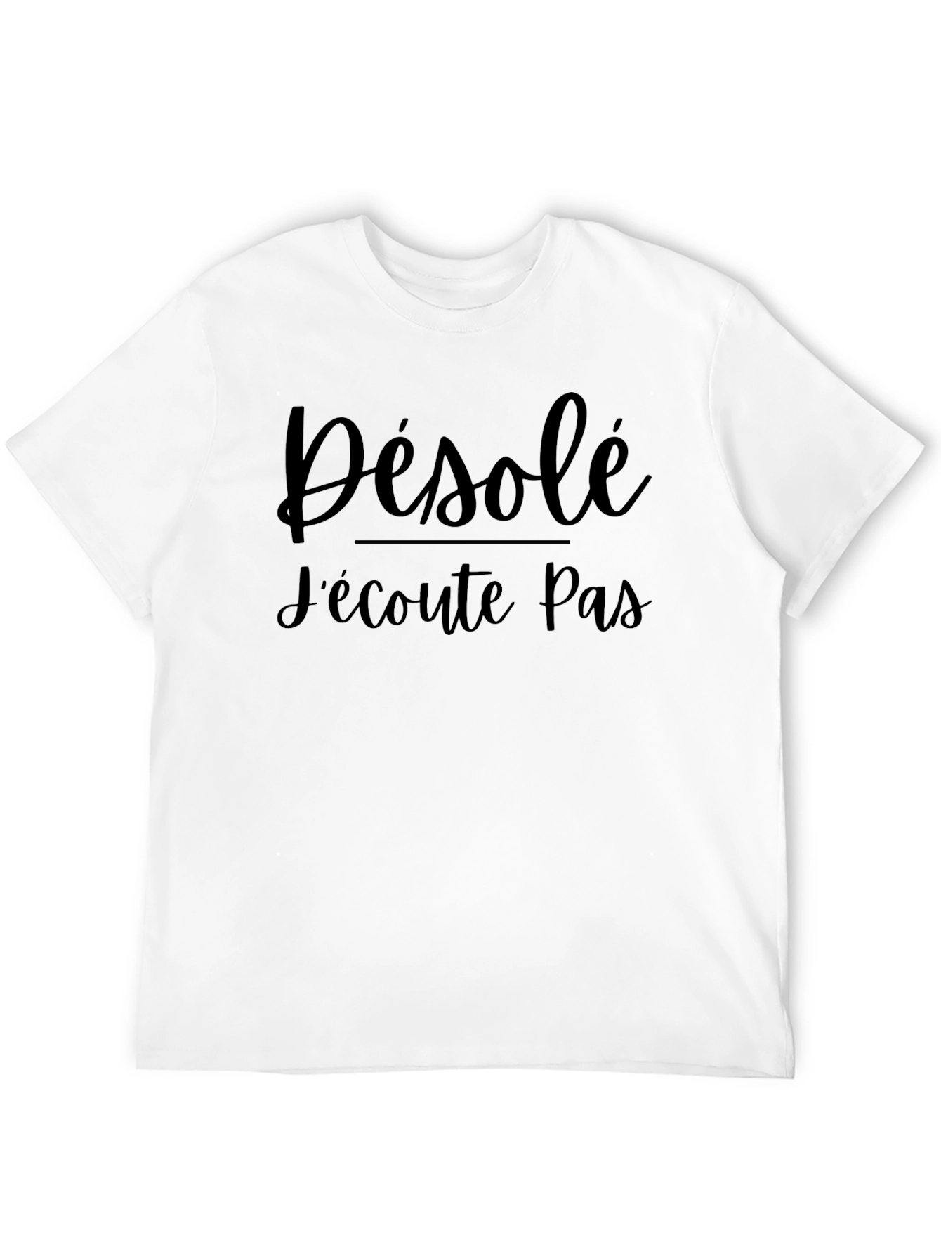 Désolé Je nécoute pas T-Shirt
