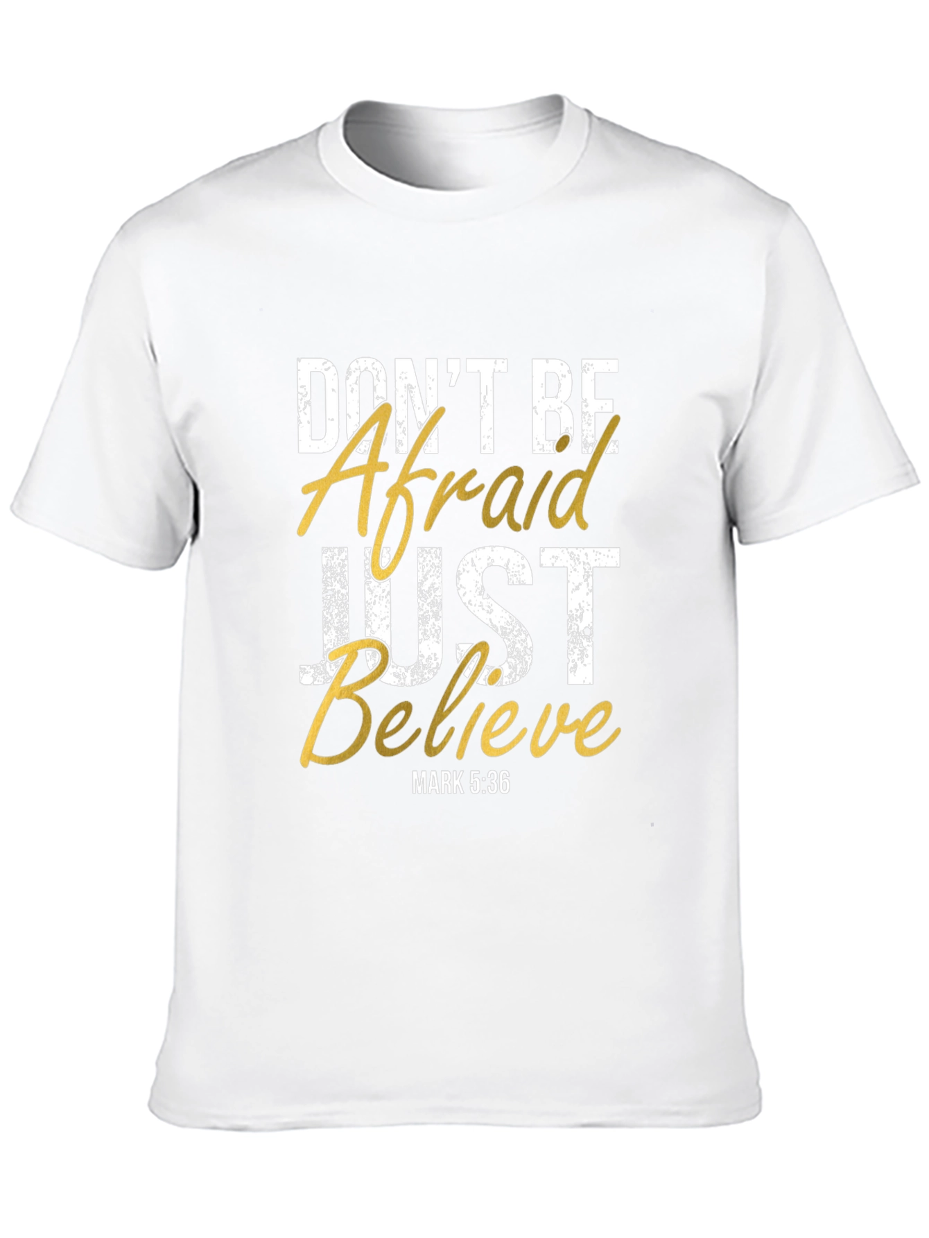Dont Be Afraid Just Believe Graphic T-Shirt