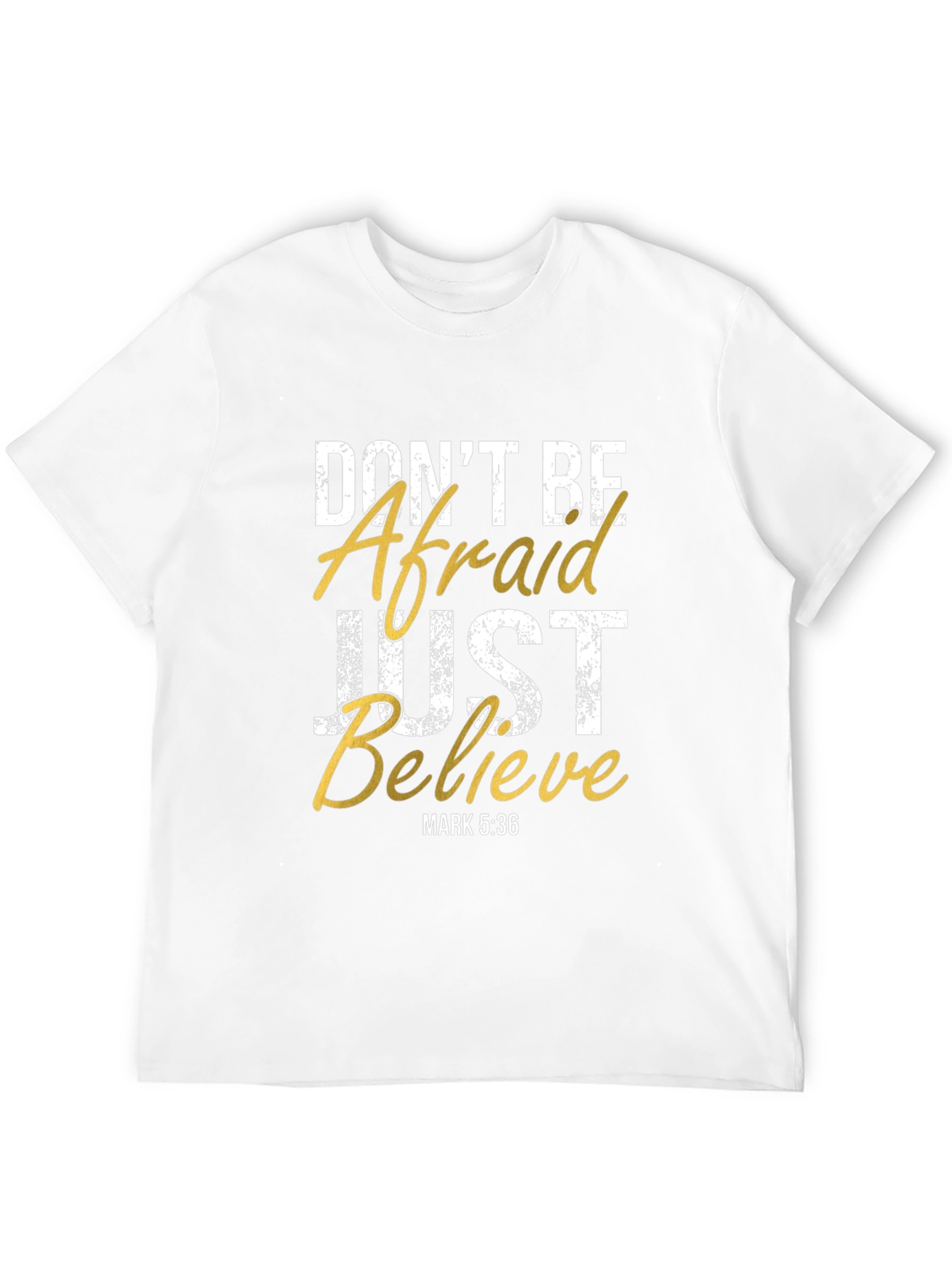 Dont Be Afraid Just Believe Graphic T-Shirt