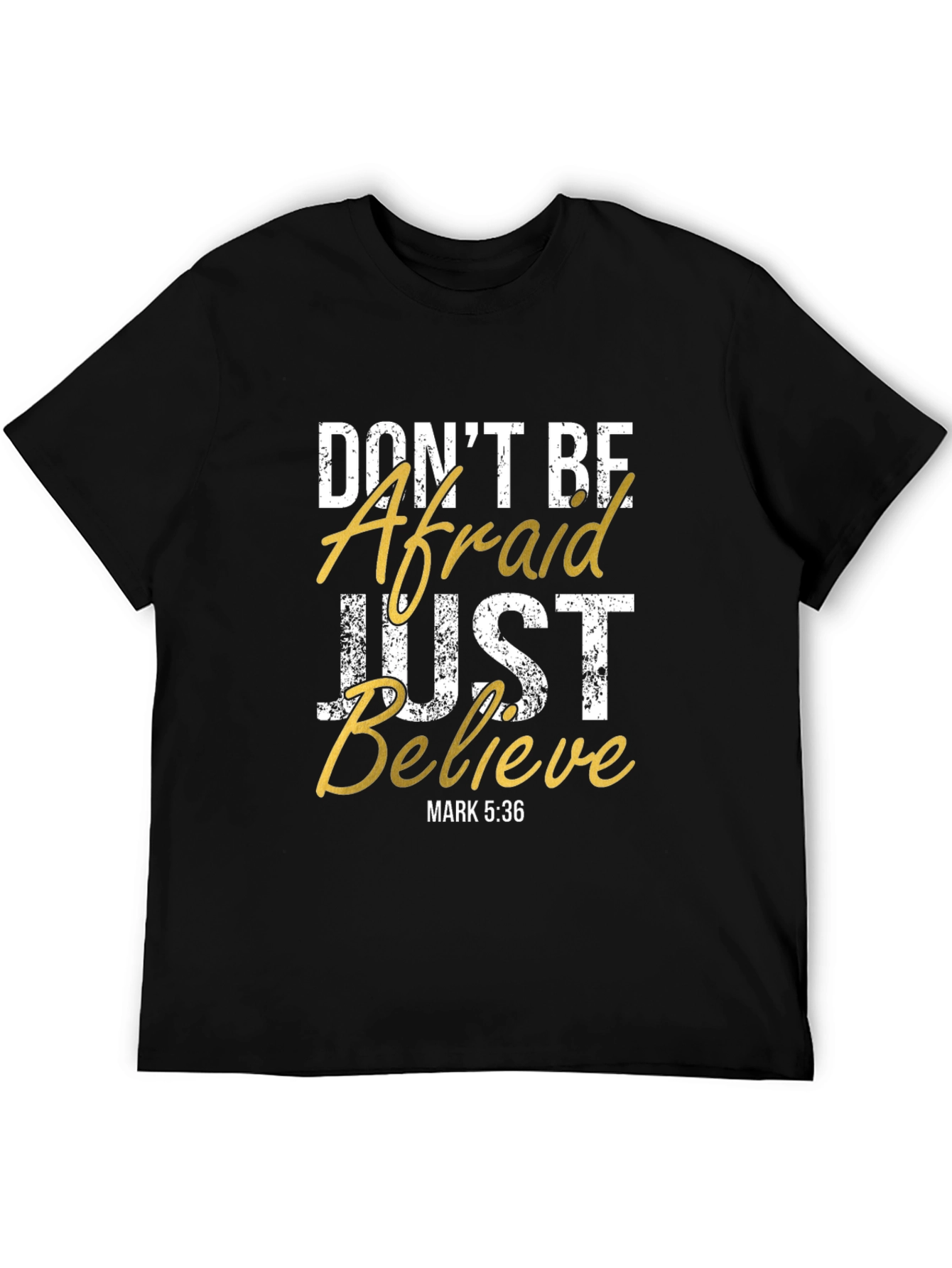 Dont Be Afraid Just Believe Graphic T-Shirt