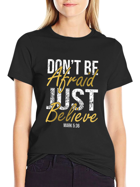 Dont Be Afraid Just Believe Graphic T-Shirt