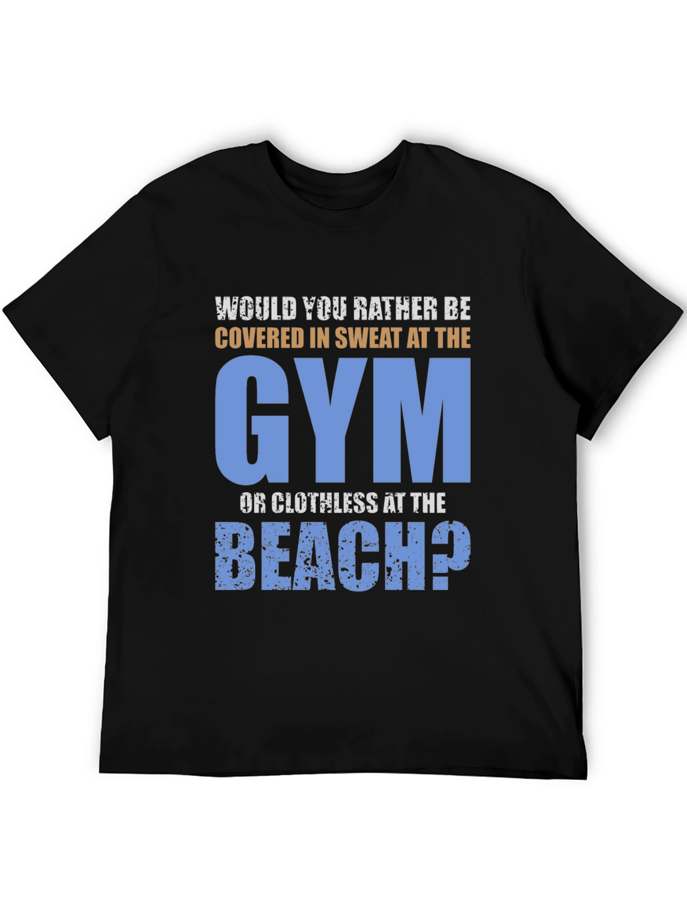 Gym or Beach Mens T-Shirt