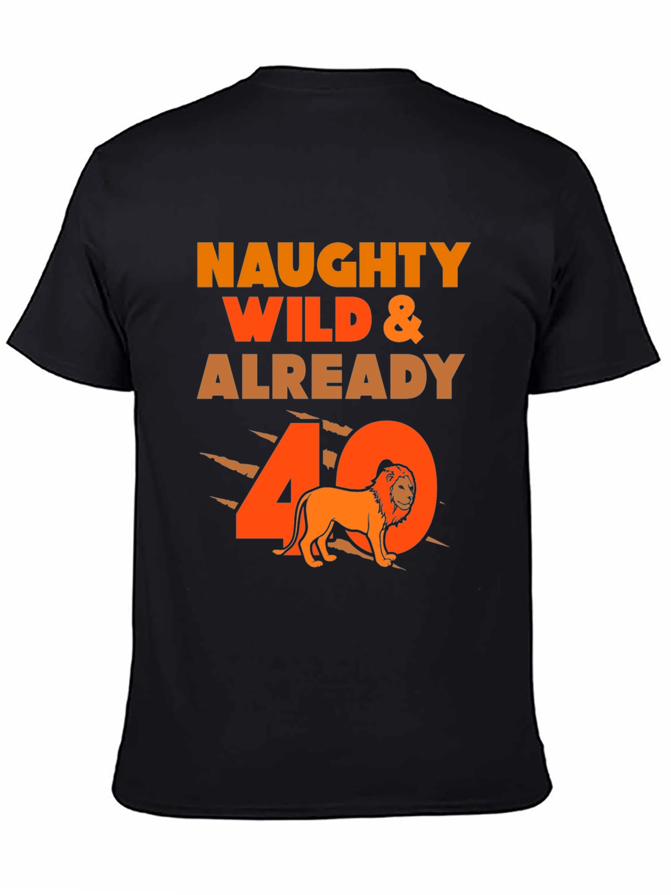 Naughty Wild & Already 40 T-Shirt