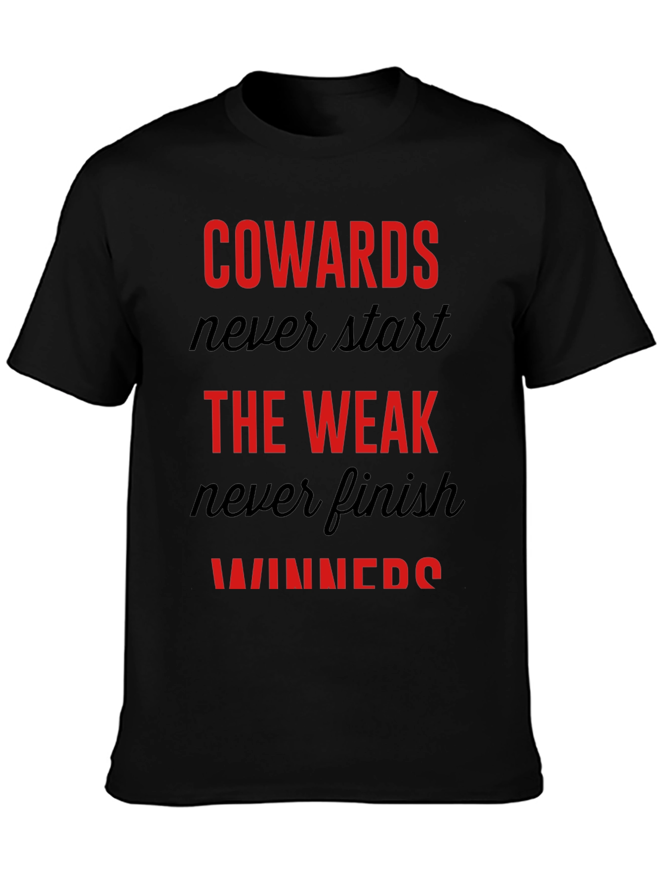 Motivational Graphic Tee: Cowards Never Start Winners Finish