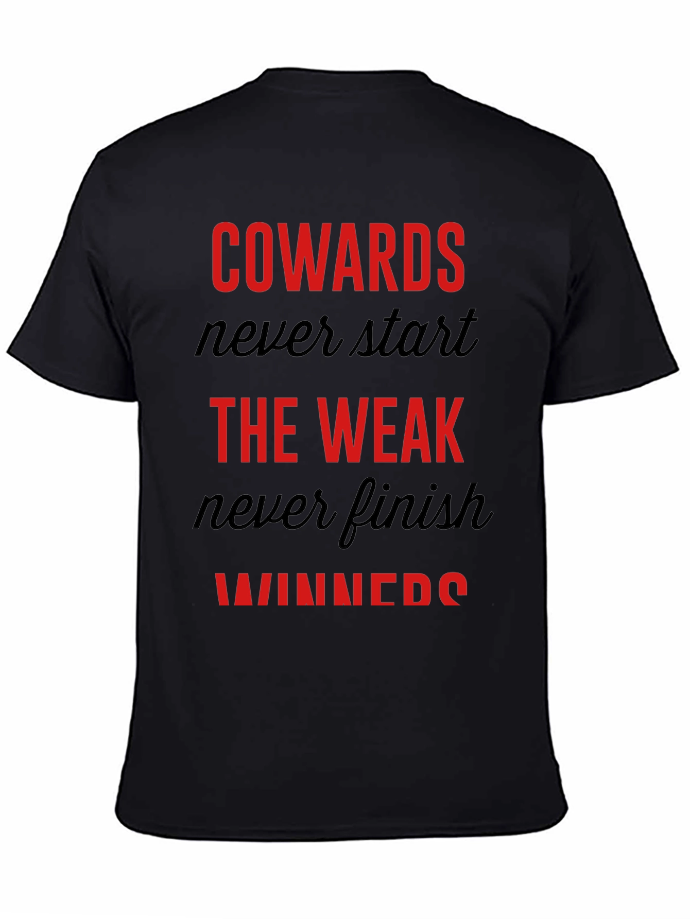 Motivational Graphic Tee: Cowards Never Start Winners Finish