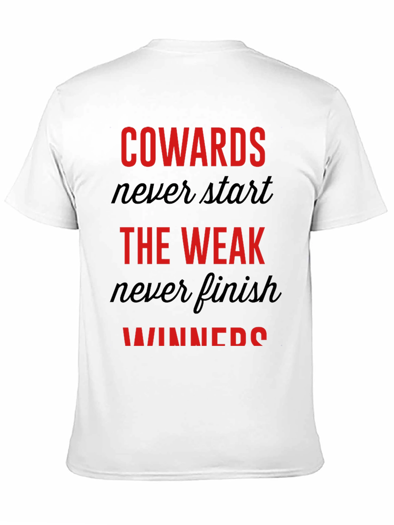 Motivational Graphic Tee: Cowards Never Start Winners Finish