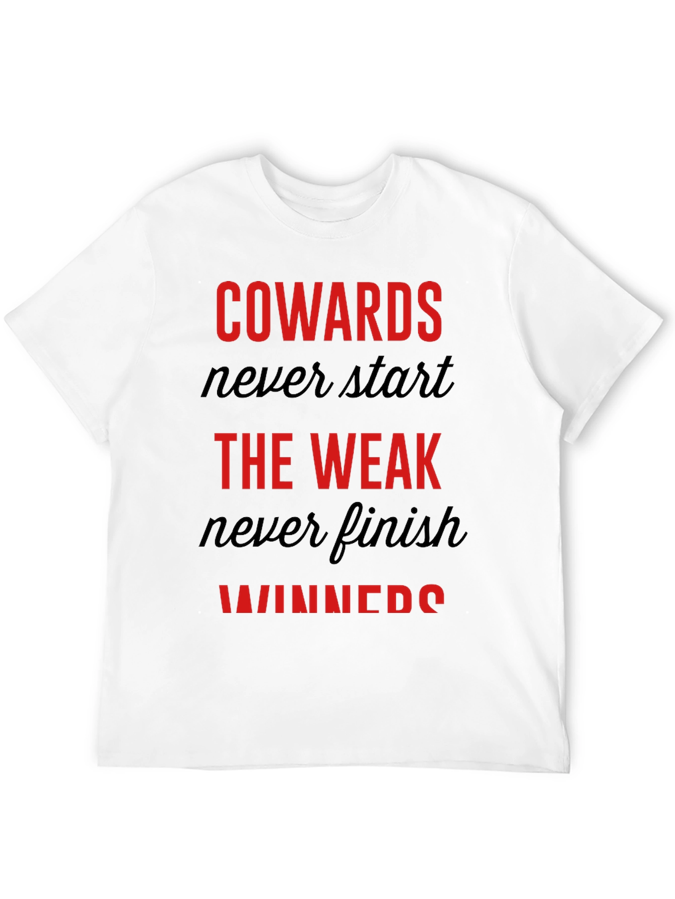 Motivational Graphic Tee: Cowards Never Start Winners Finish