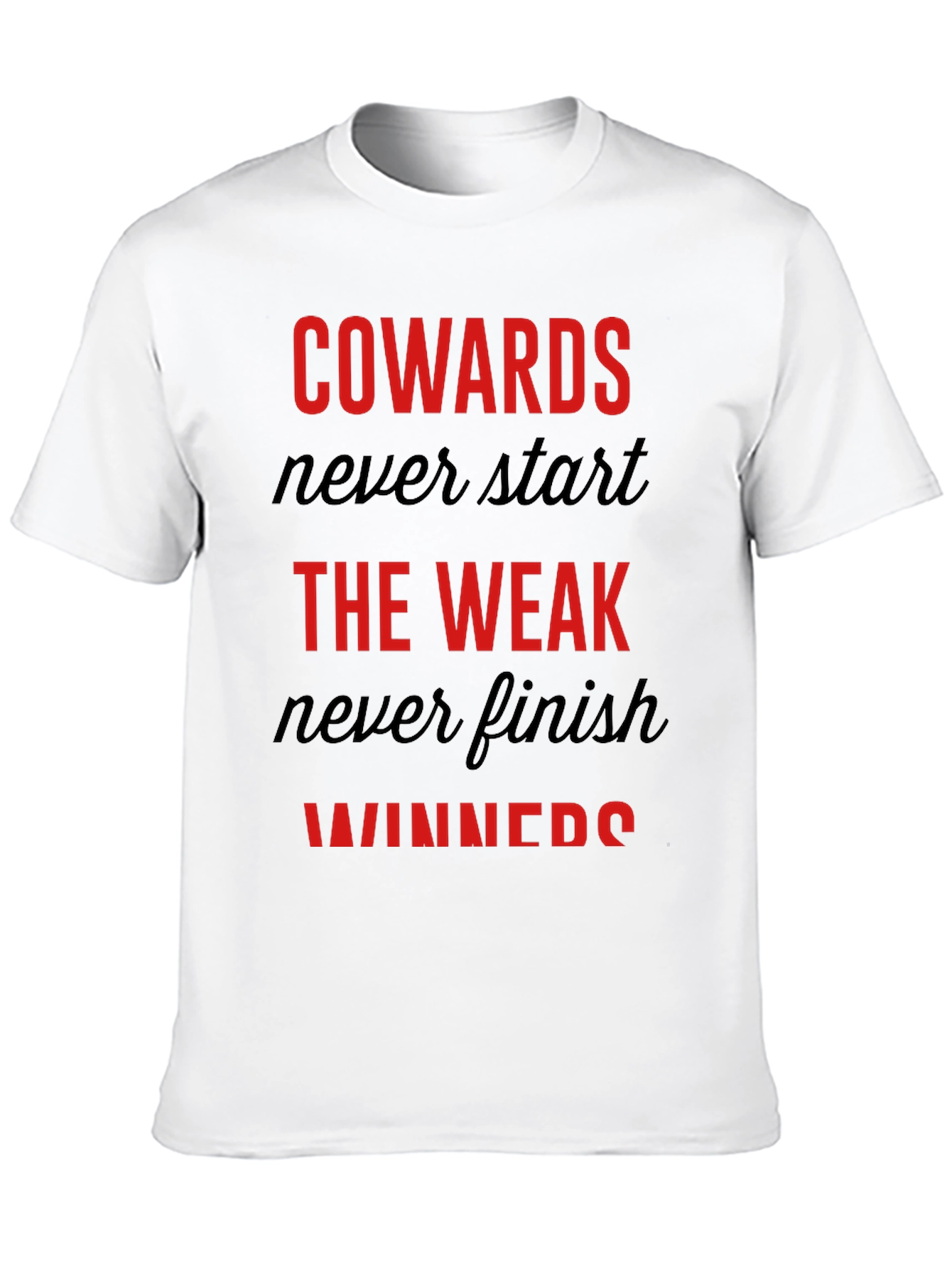 Motivational Graphic Tee: Cowards Never Start Winners Finish