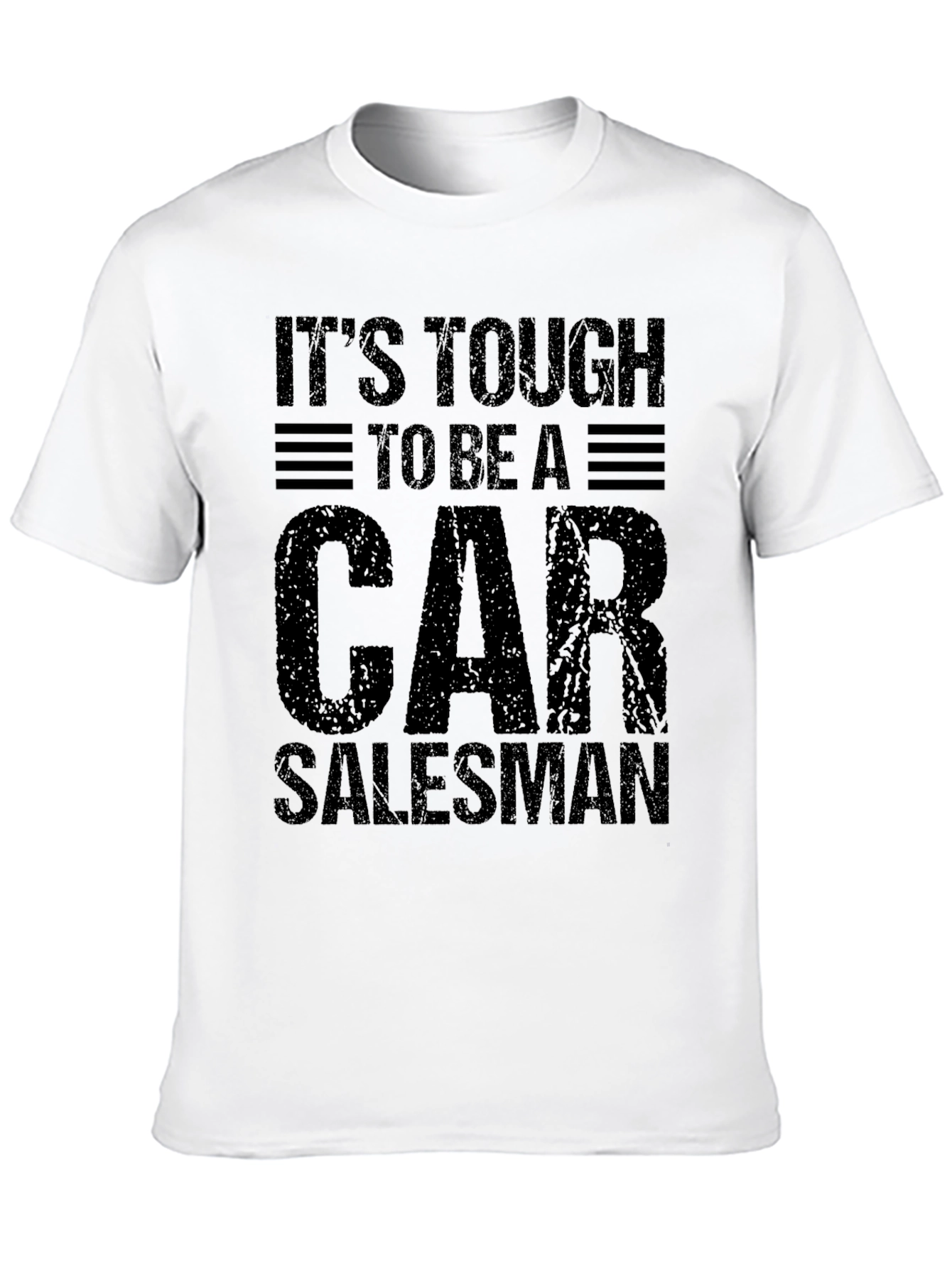 Tough Car Salesman T-Shirt - Funny Sales Job Tee