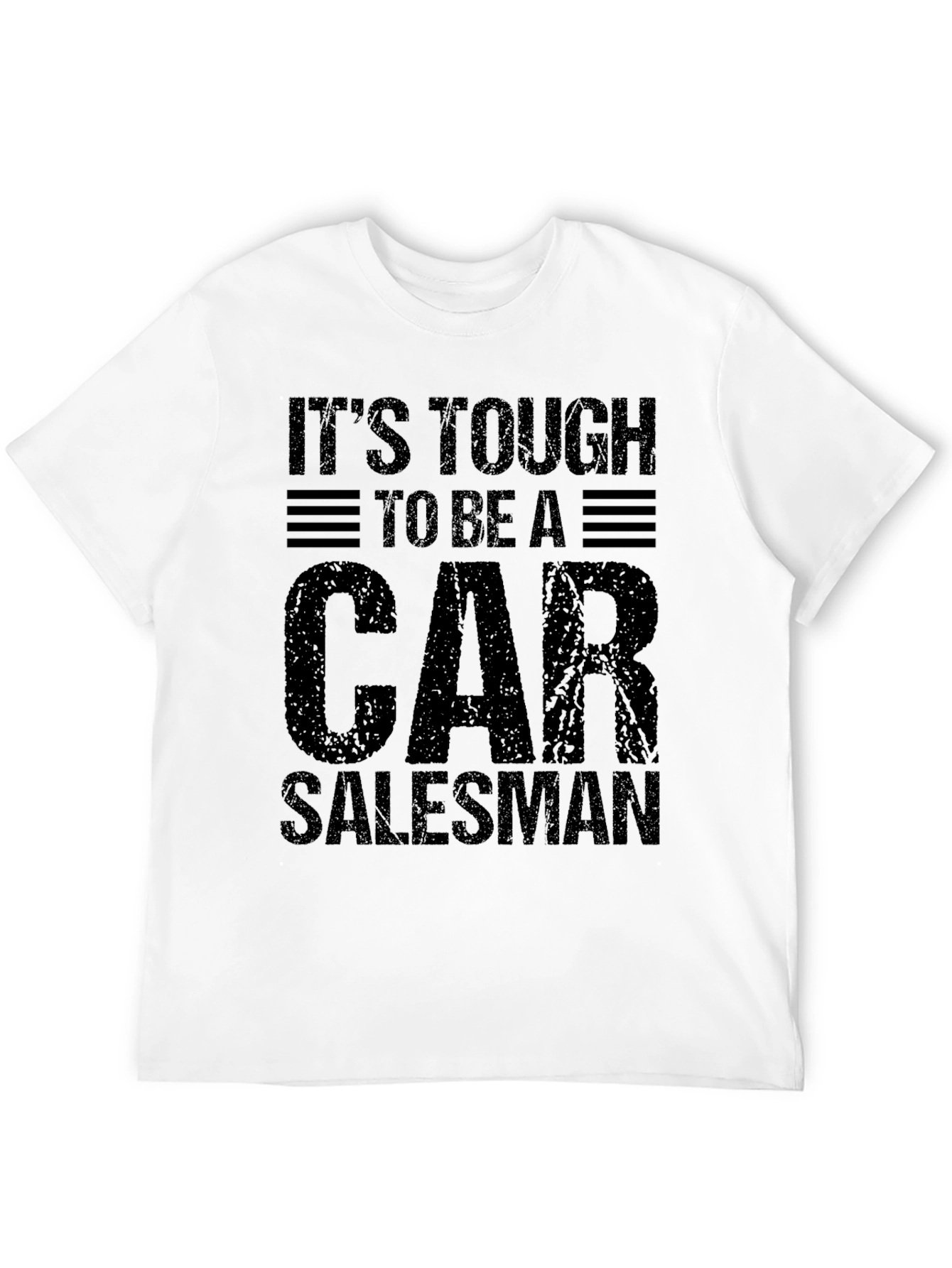 Tough Car Salesman T-Shirt - Funny Sales Job Tee