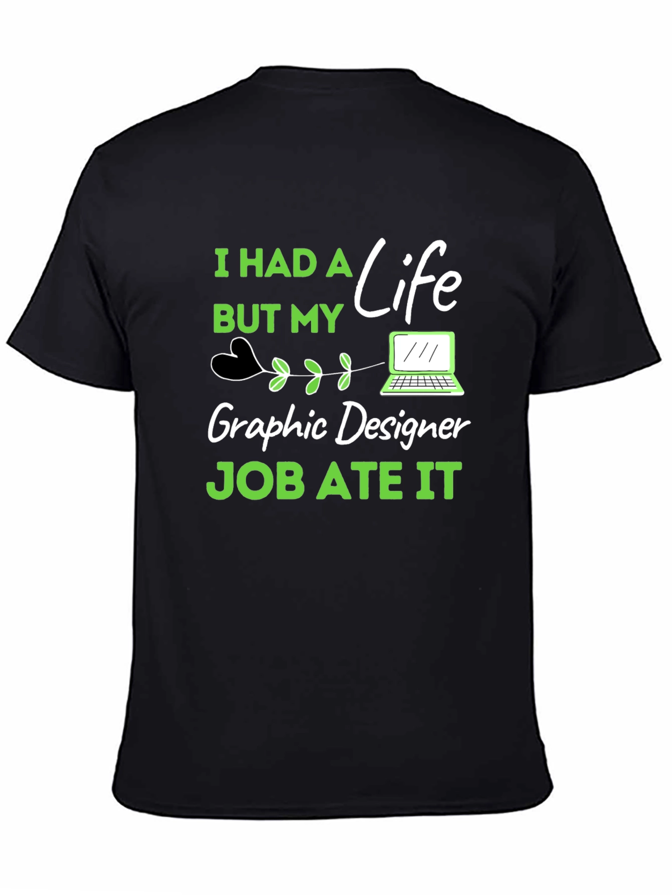 Graphic Designer Job Ate My Life T-Shirt
