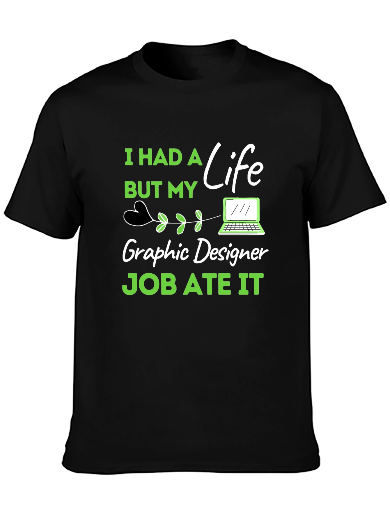 Graphic Designer Job Ate My Life T-Shirt