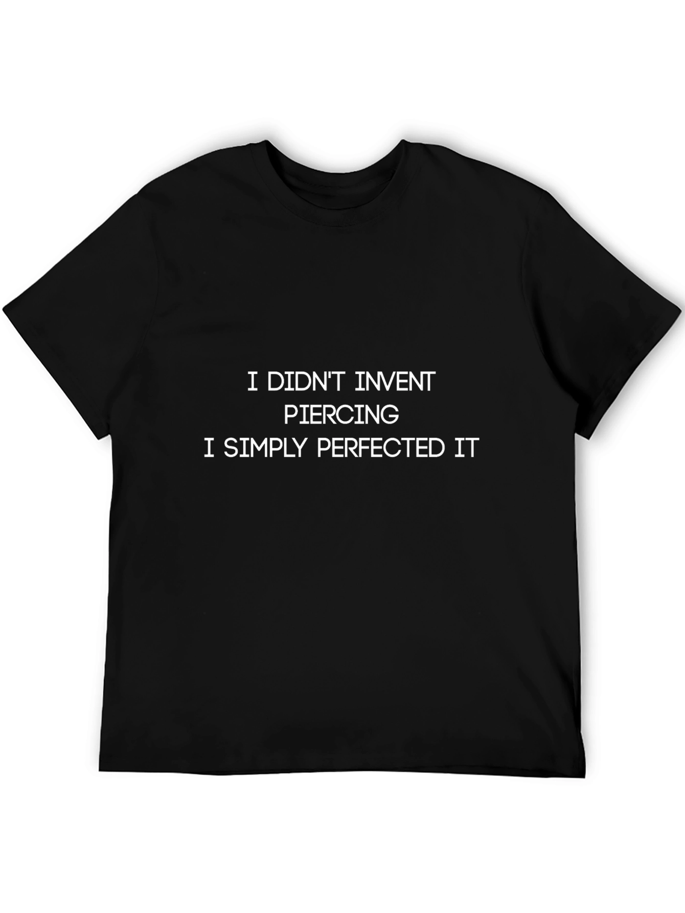 Piercing Perfected Tee - Funny Graphic T-Shirt