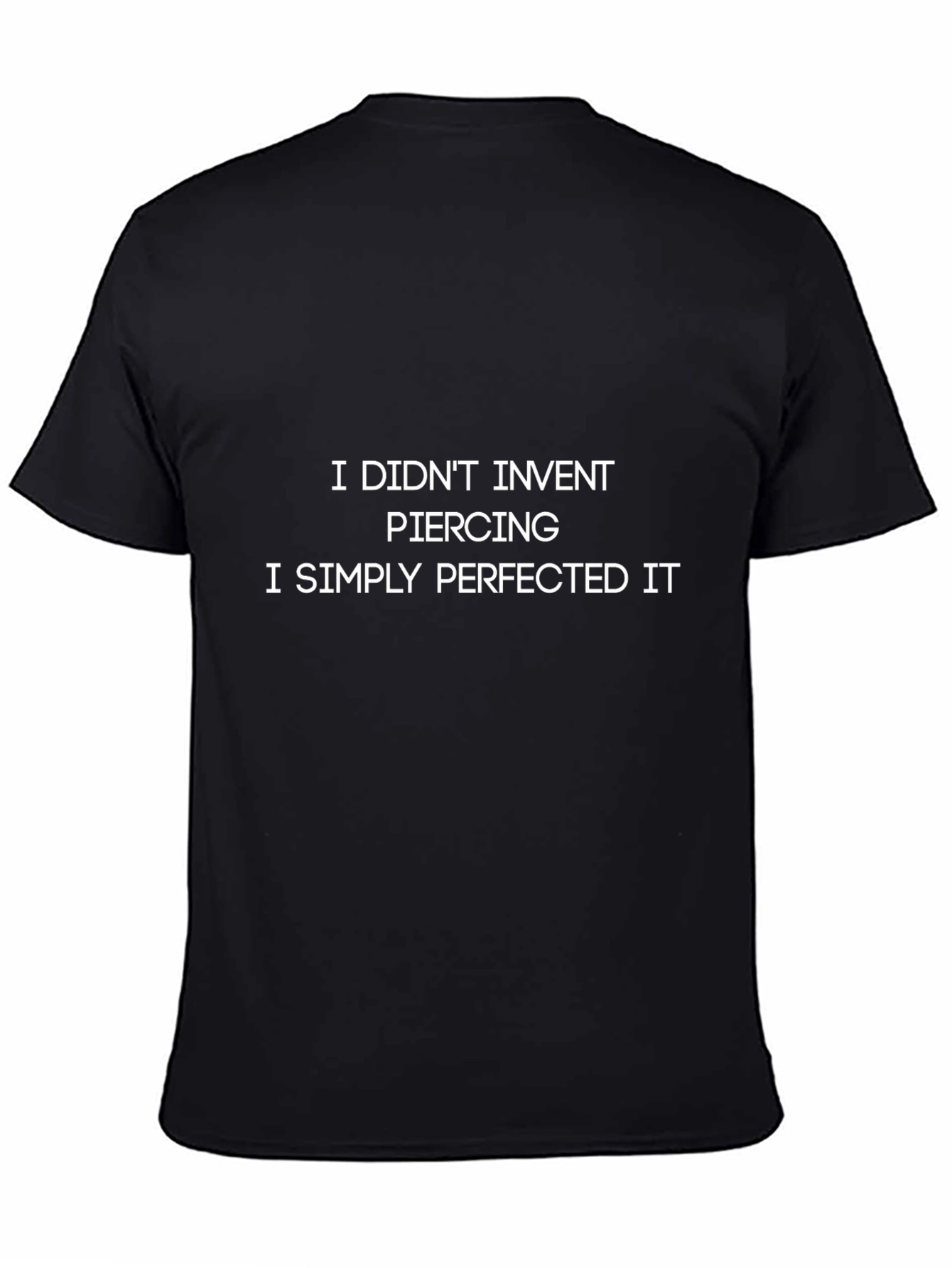 Piercing Perfected Tee - Funny Graphic T-Shirt