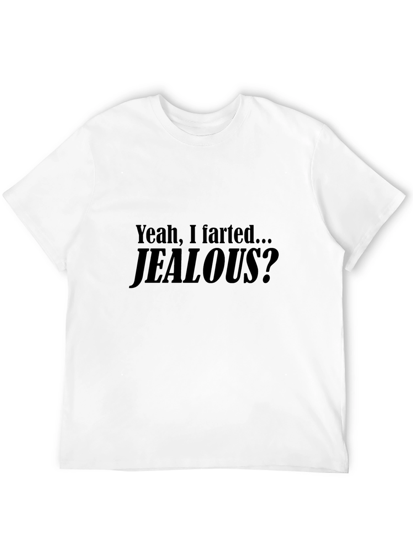 Humorous Jealous? Graphic T-Shirt