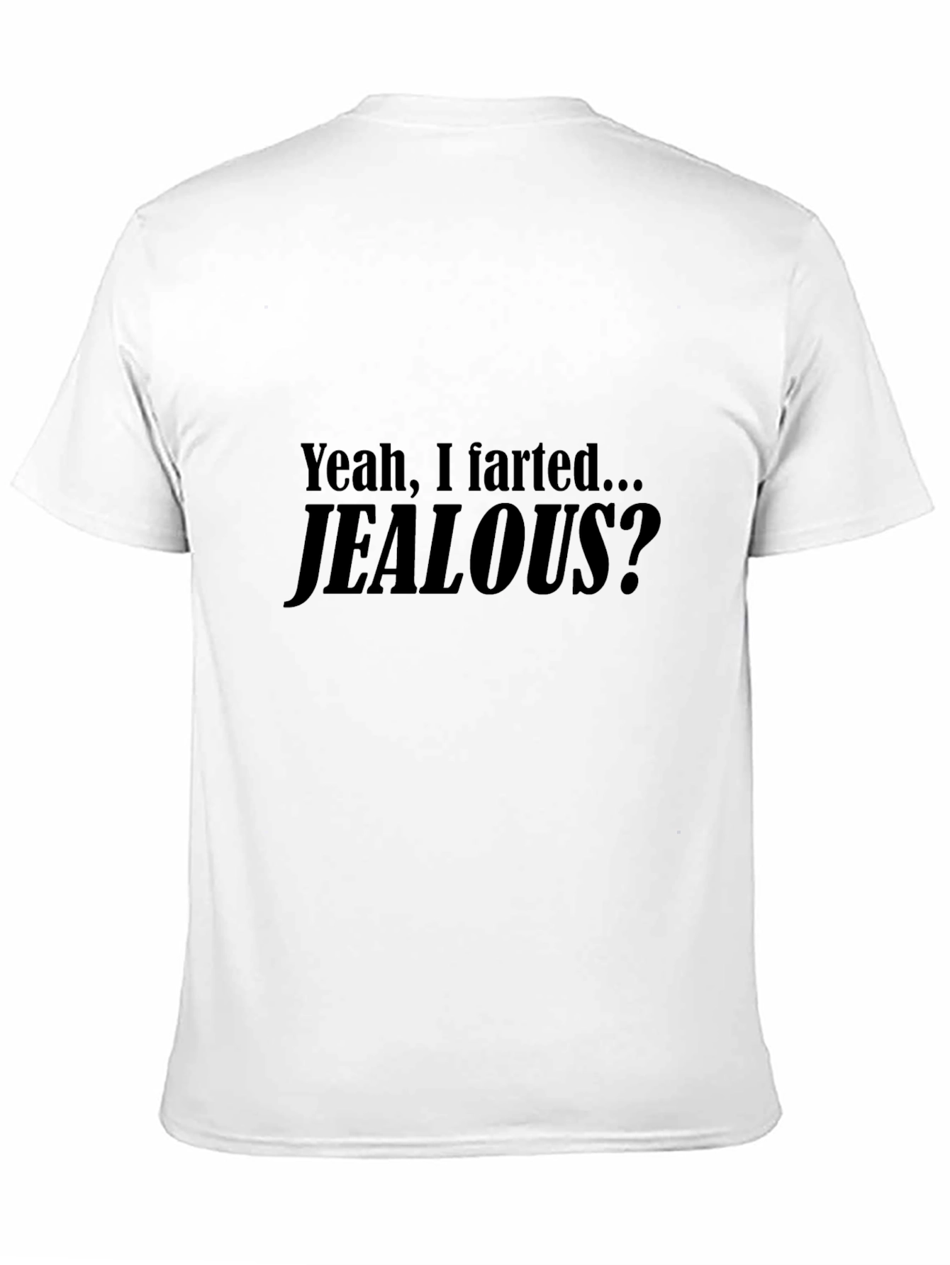 Humorous Jealous? Graphic T-Shirt
