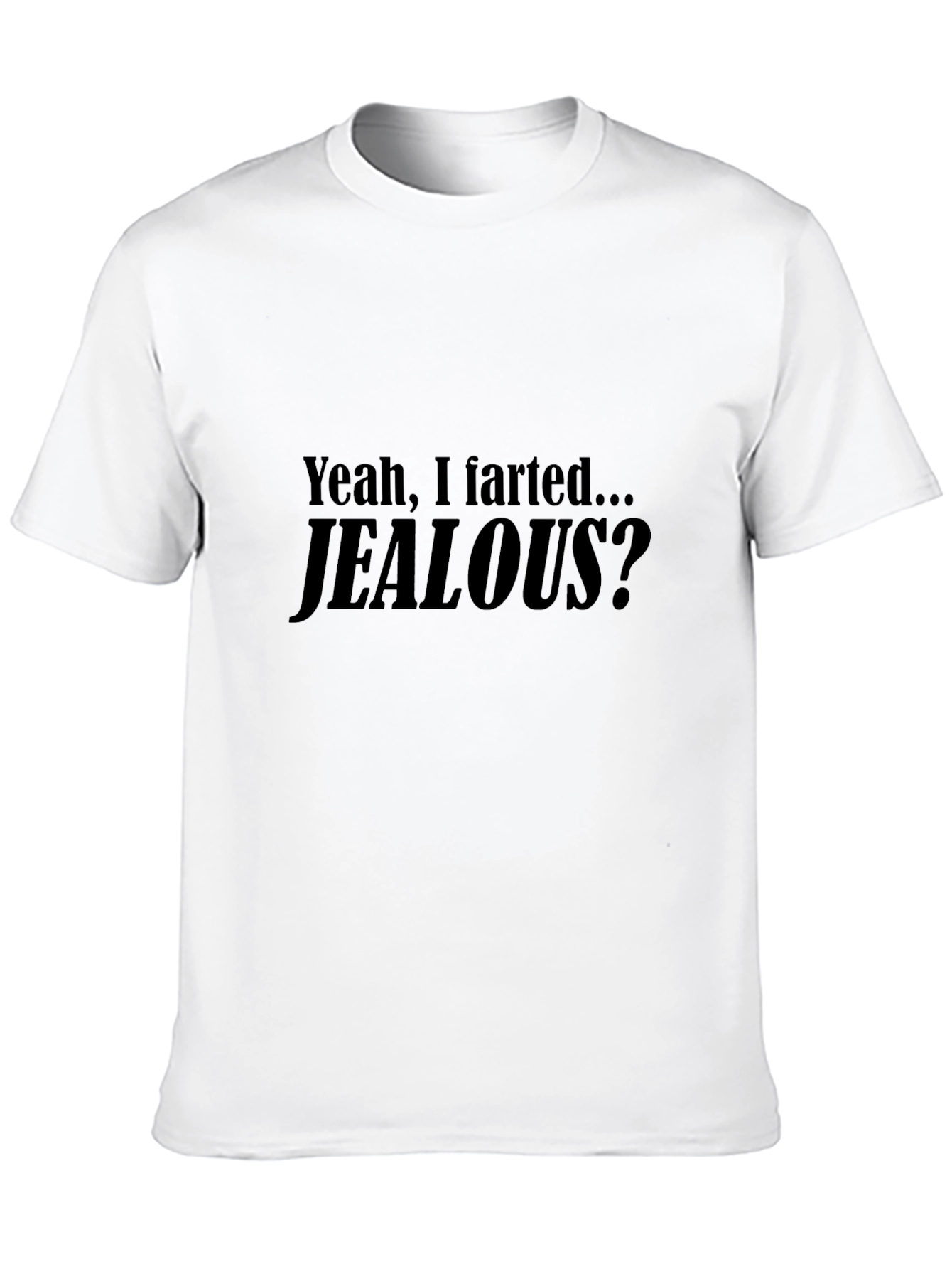 Humorous Jealous? Graphic T-Shirt