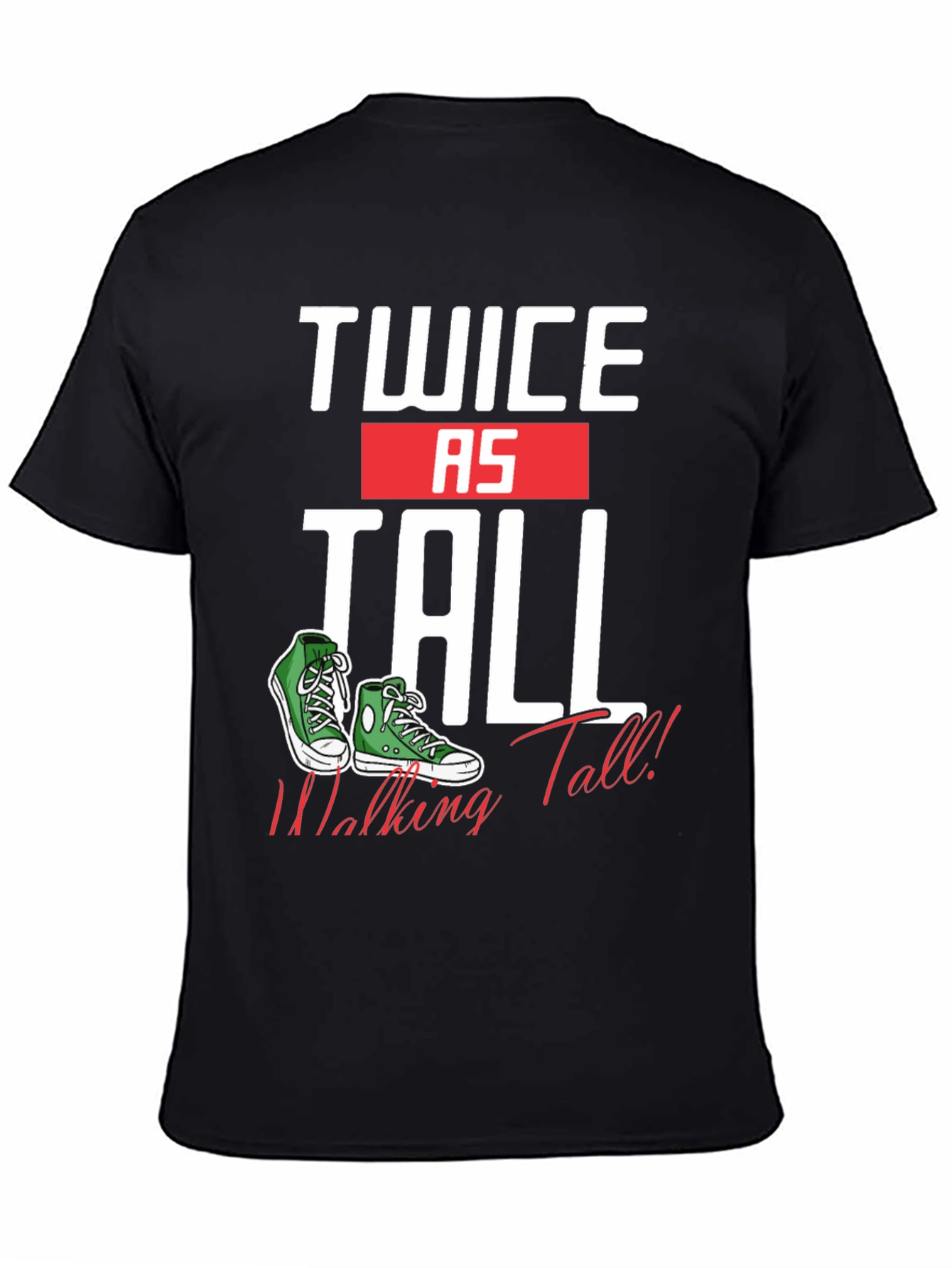 Twice as Tall T-Shirt - Walking Tall Sneaker Tee