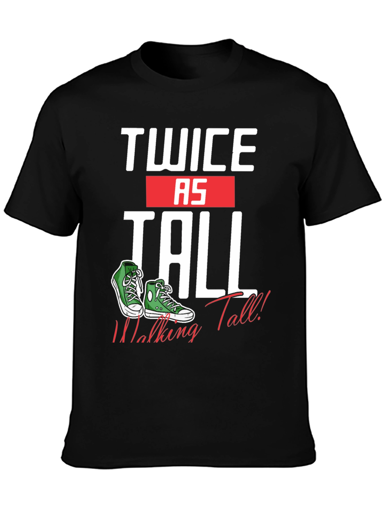 Twice as Tall T-Shirt - Walking Tall Sneaker Tee