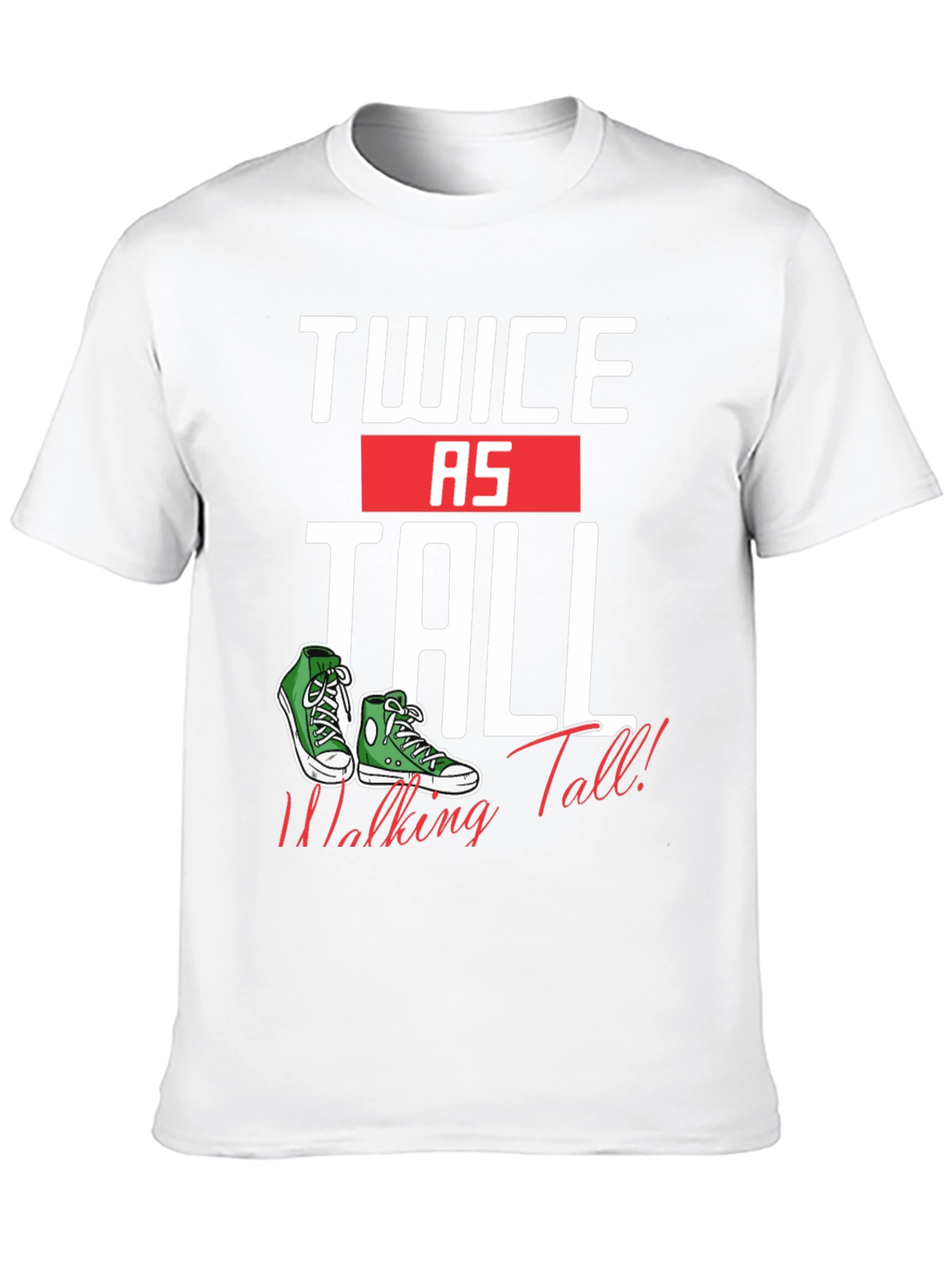 Twice as Tall T-Shirt - Walking Tall Sneaker Tee