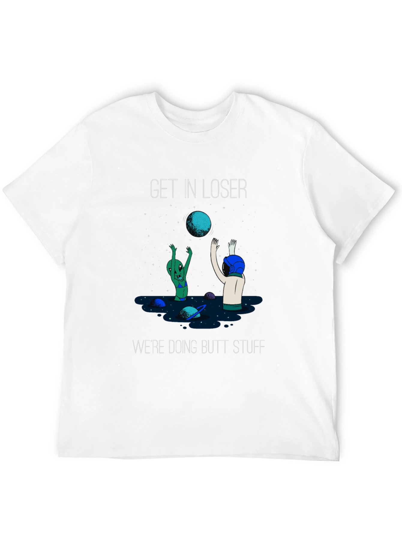 Get In Loser T-Shirt