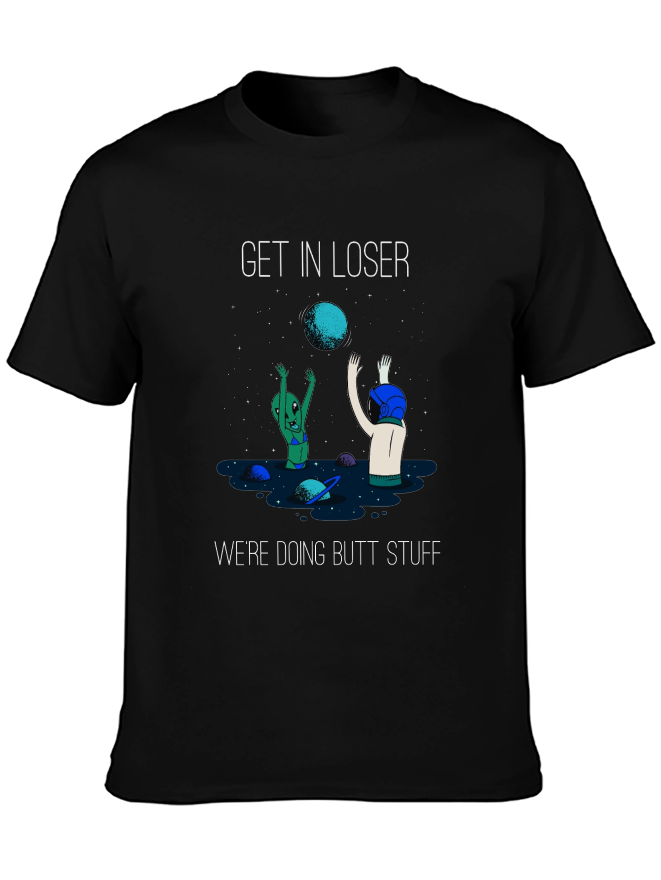 Get In Loser T-Shirt