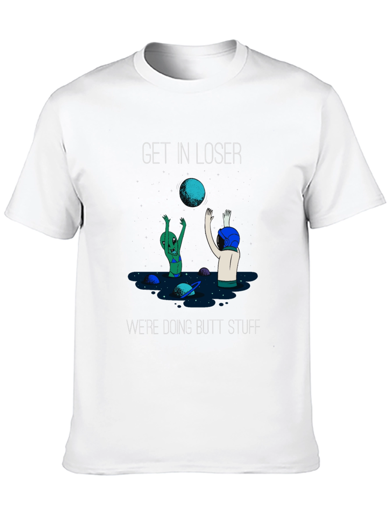 Get In Loser T-Shirt