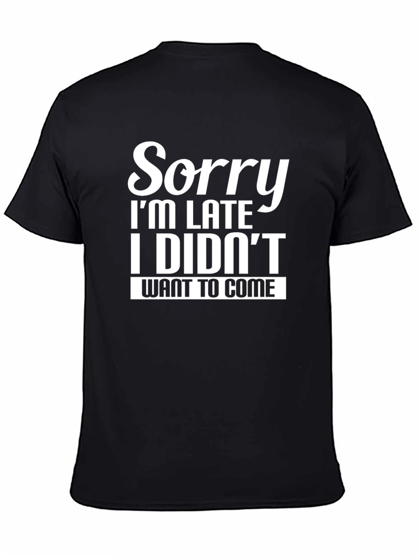Funny Sorry Im Late Graphic T-Shirt