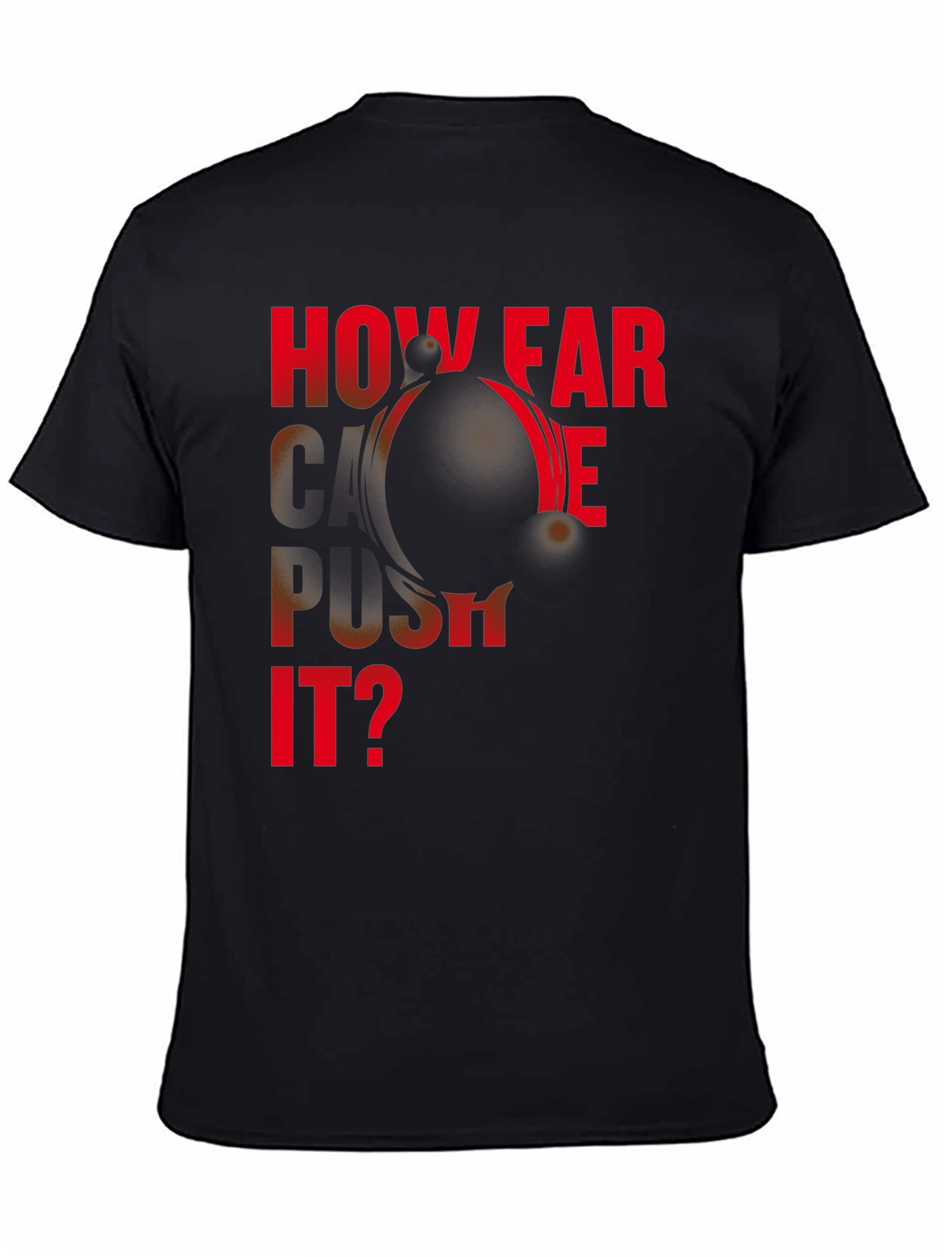 Motivational How Far Can We Push It? Black T-Shirt