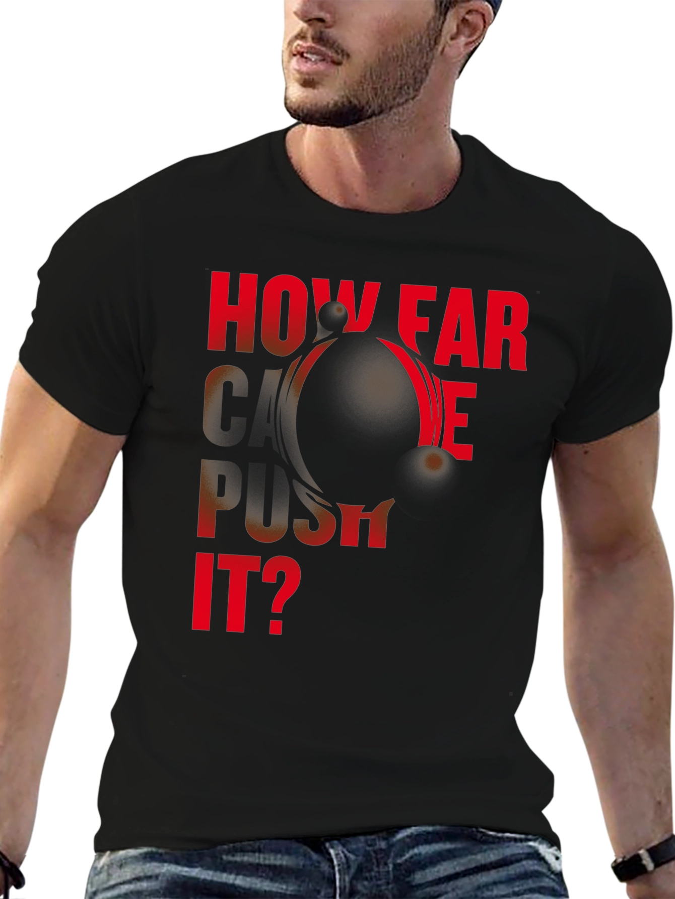 Motivational How Far Can We Push It? Black T-Shirt
