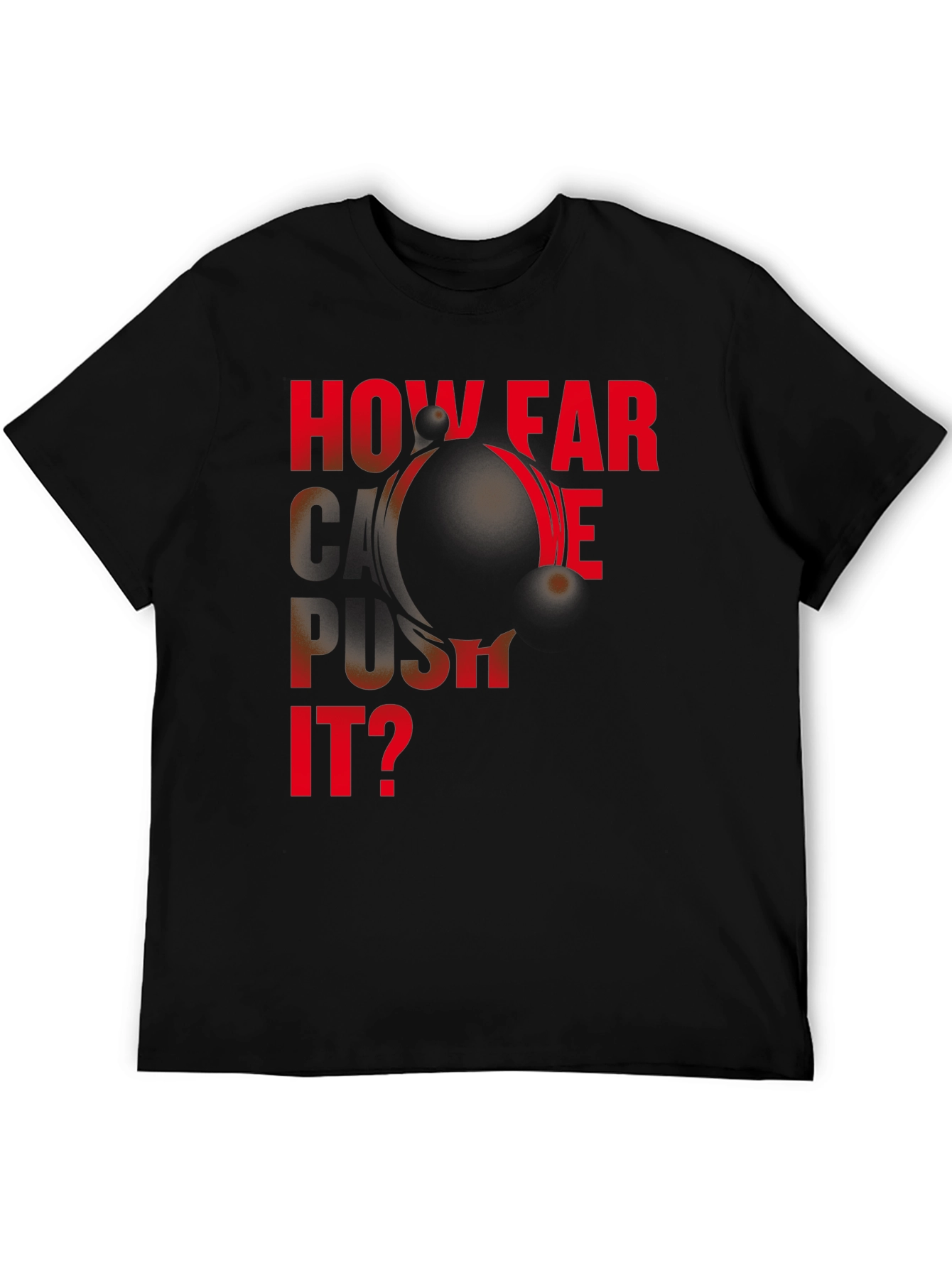 Motivational How Far Can We Push It? Black T-Shirt