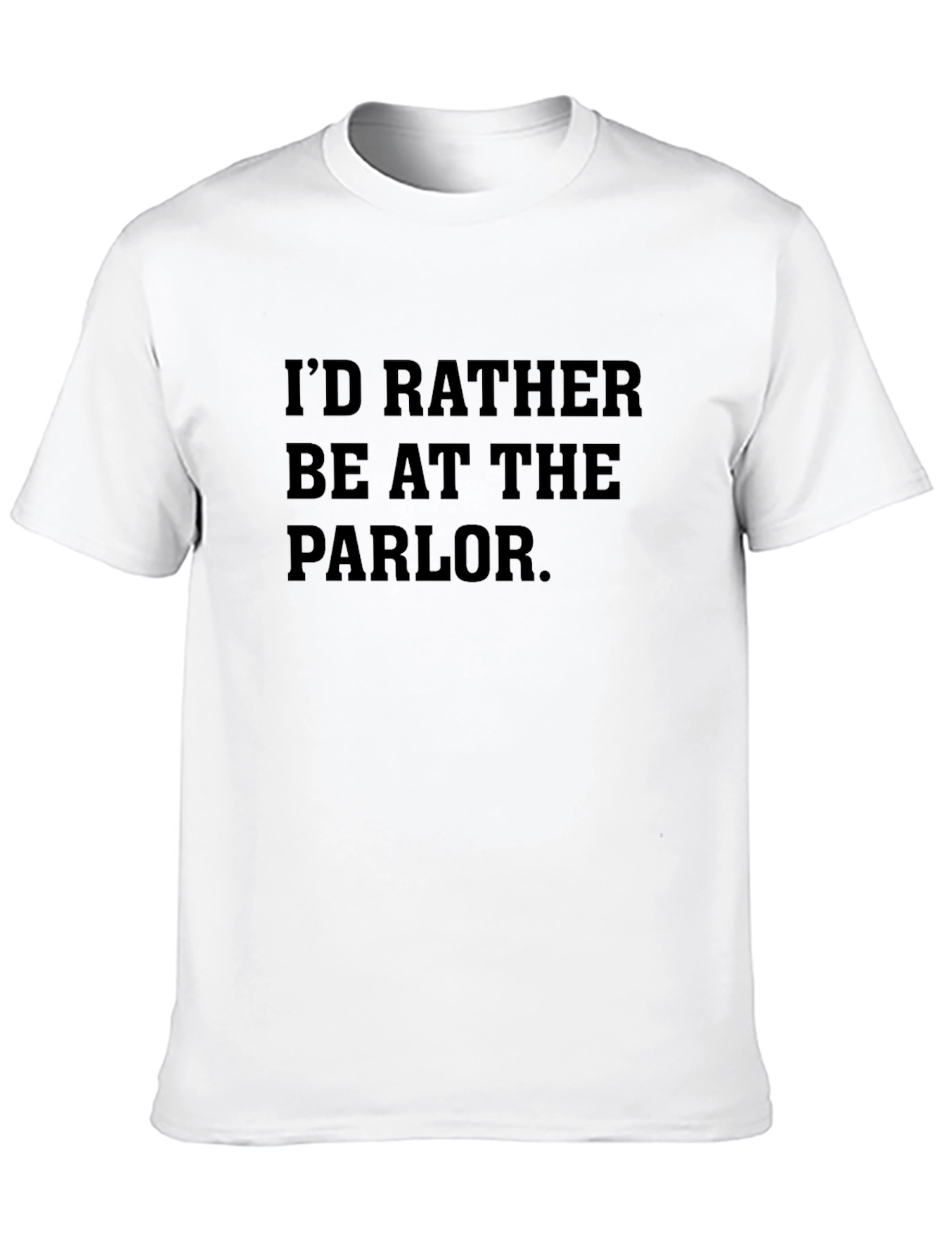 Id Rather Be At The Parlor Black T-Shirt