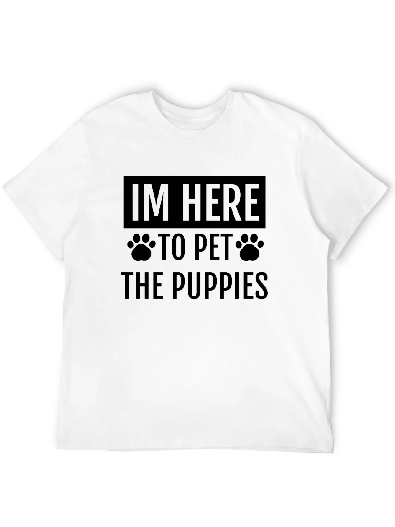 Im Here to Pet The Puppies T-Shirt