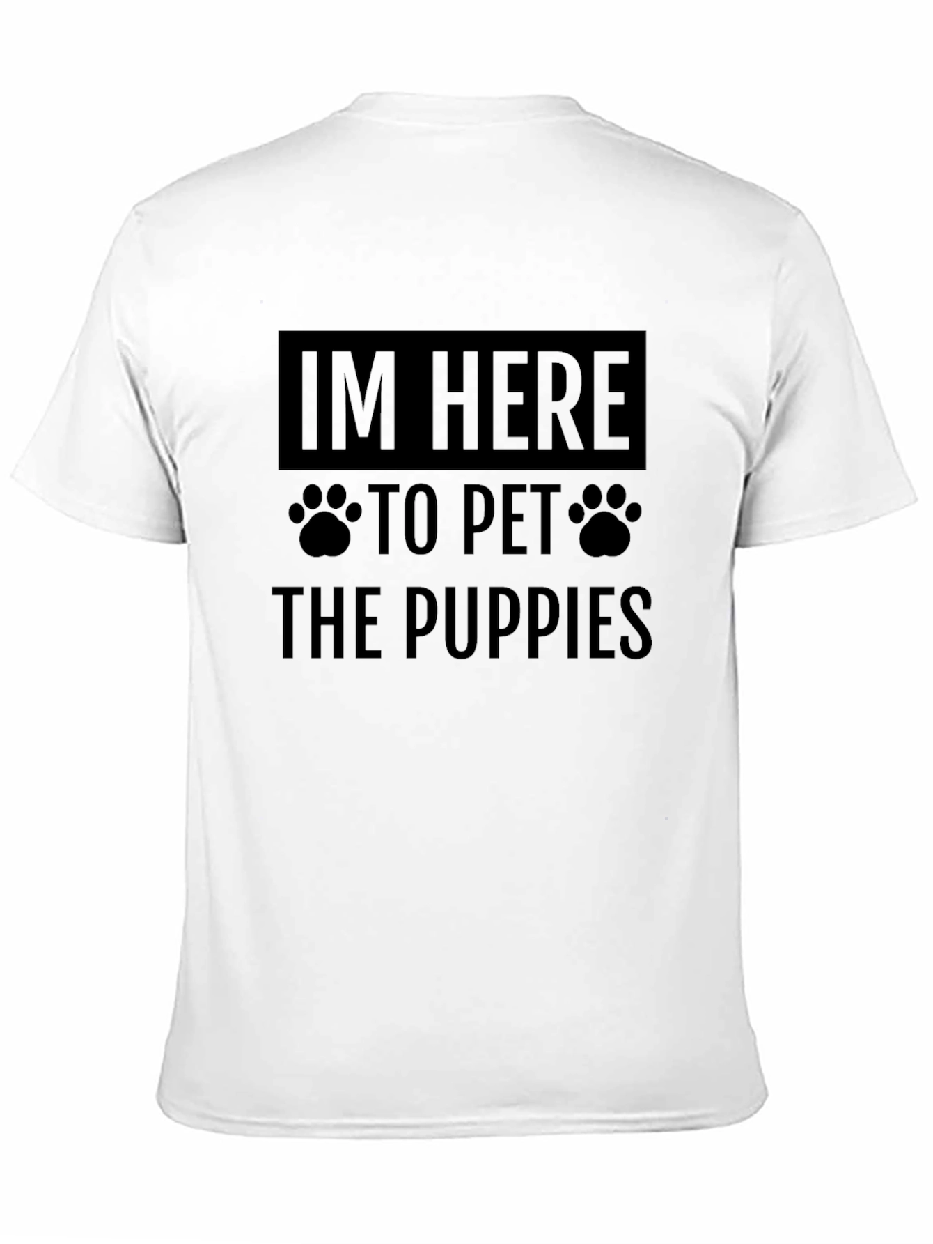 Im Here to Pet The Puppies T-Shirt