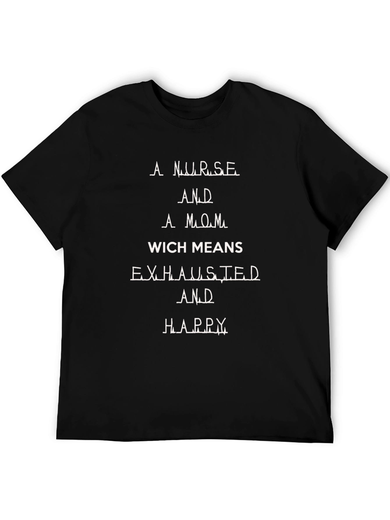 Nurse Mom Exhausted Happy T-Shirt